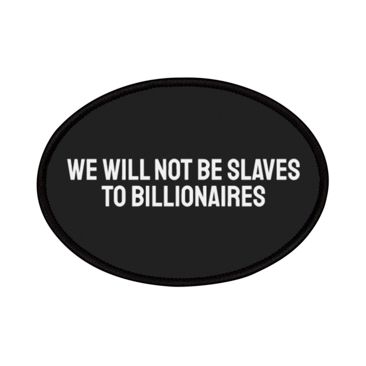 We Will Not Be Slaves To Billionaires - Iron-On Patch