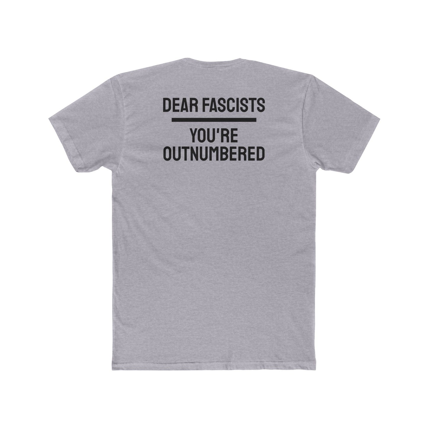Dear Fascists You're Outnumbered - Unisex Cotton Crew Tee