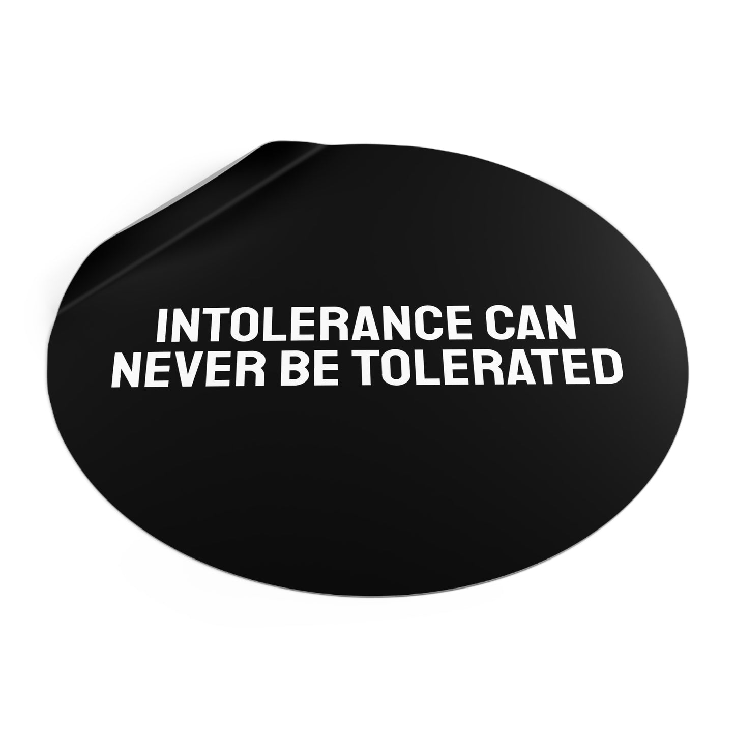 Intolerance Can Never Be Tolerated - Round Vinyl Stickers
