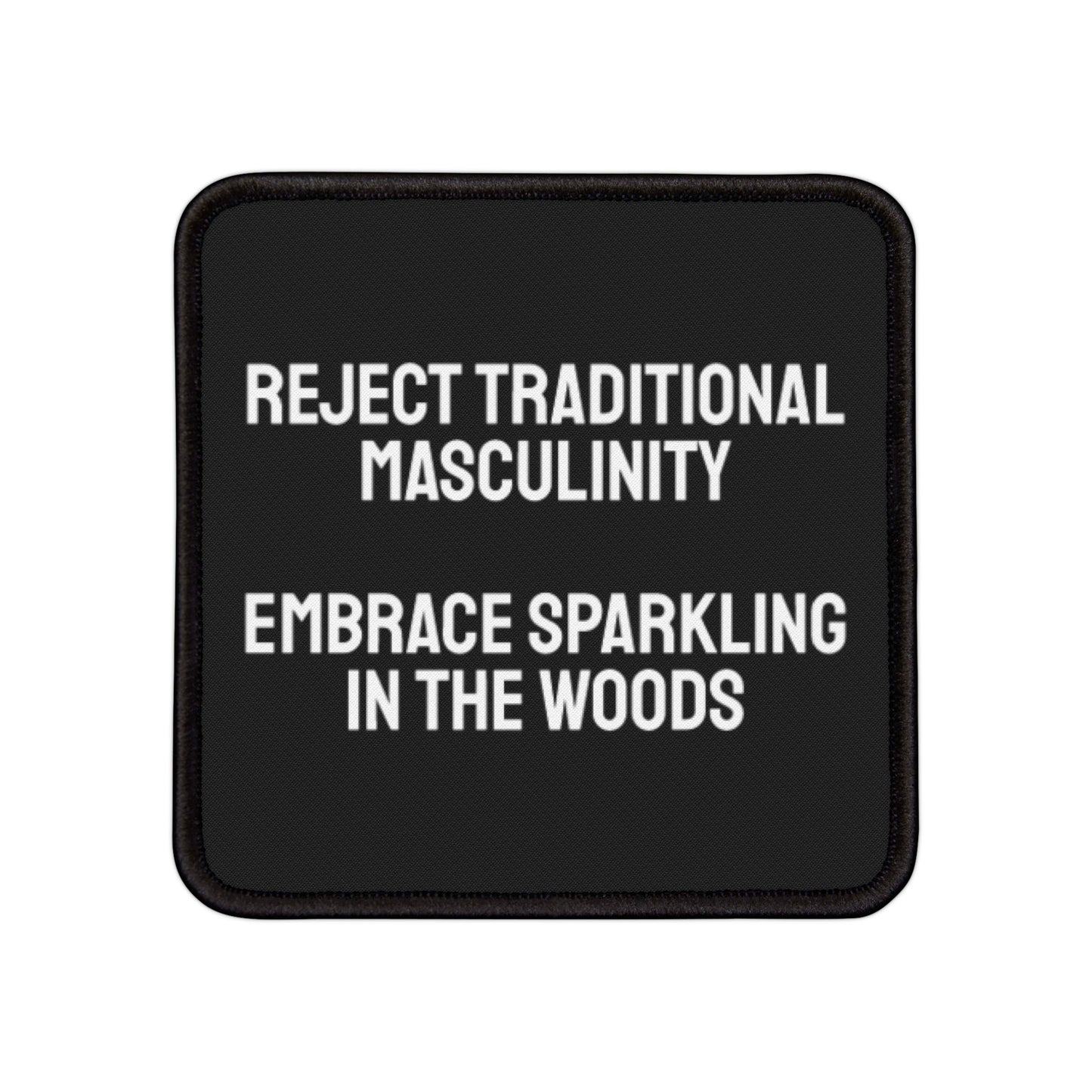Reject Traditional Masculinity Embrace Sparkling In The Woods - Iron-On Patch