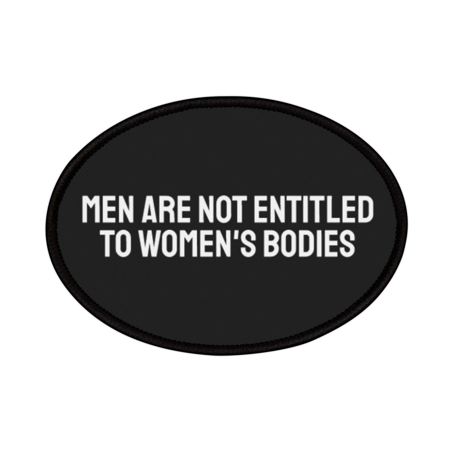 Men Are Not Entitled To Women's Bodies - Iron-On Patch