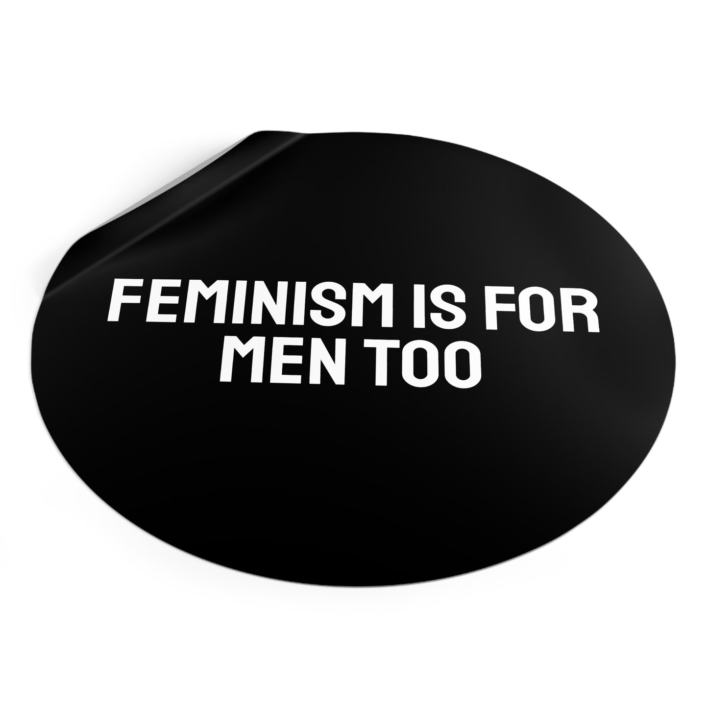 Feminism Is For Men Too - Round Vinyl Stickers