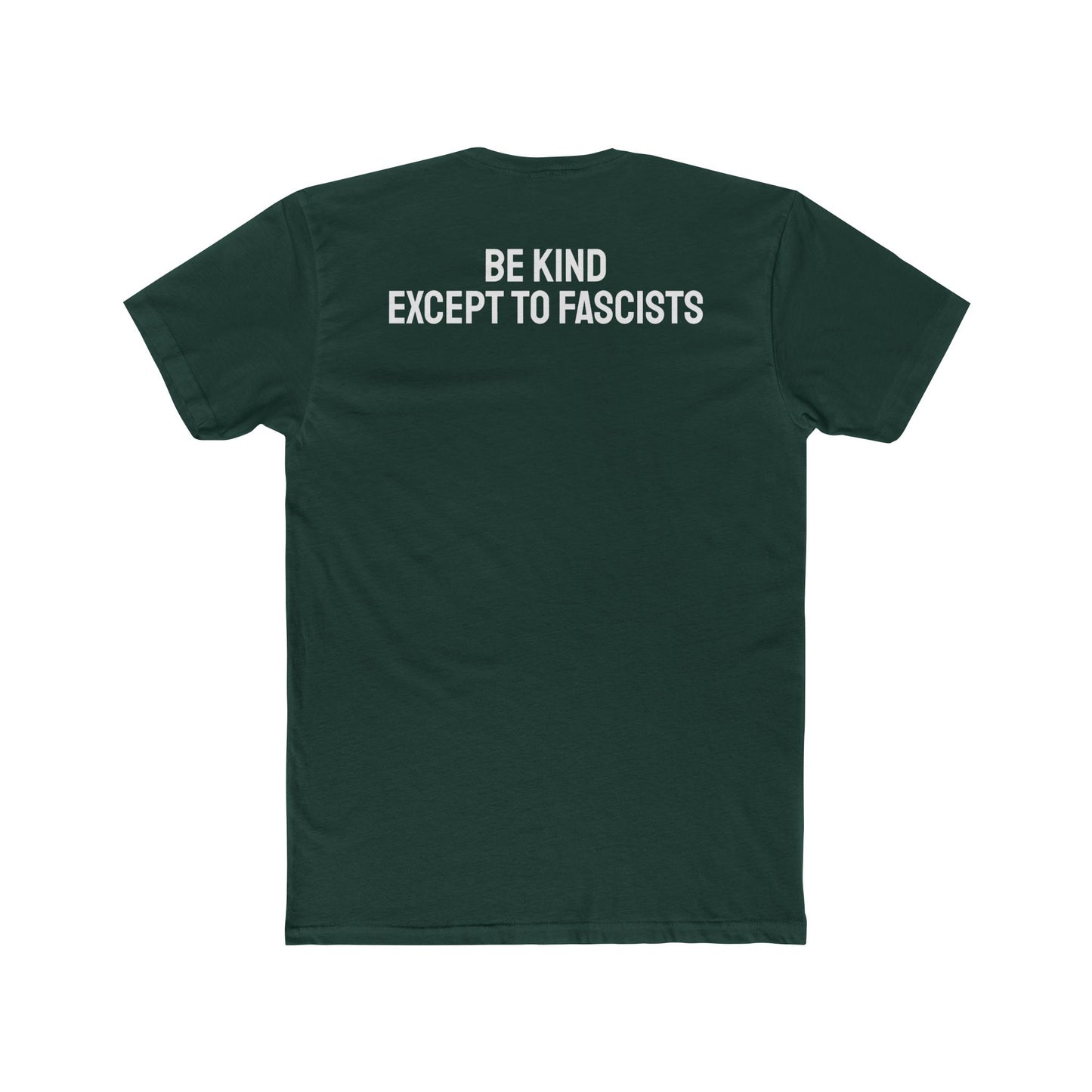 Be Kind Except To Fascists - Unisex Cotton Crew Tee
