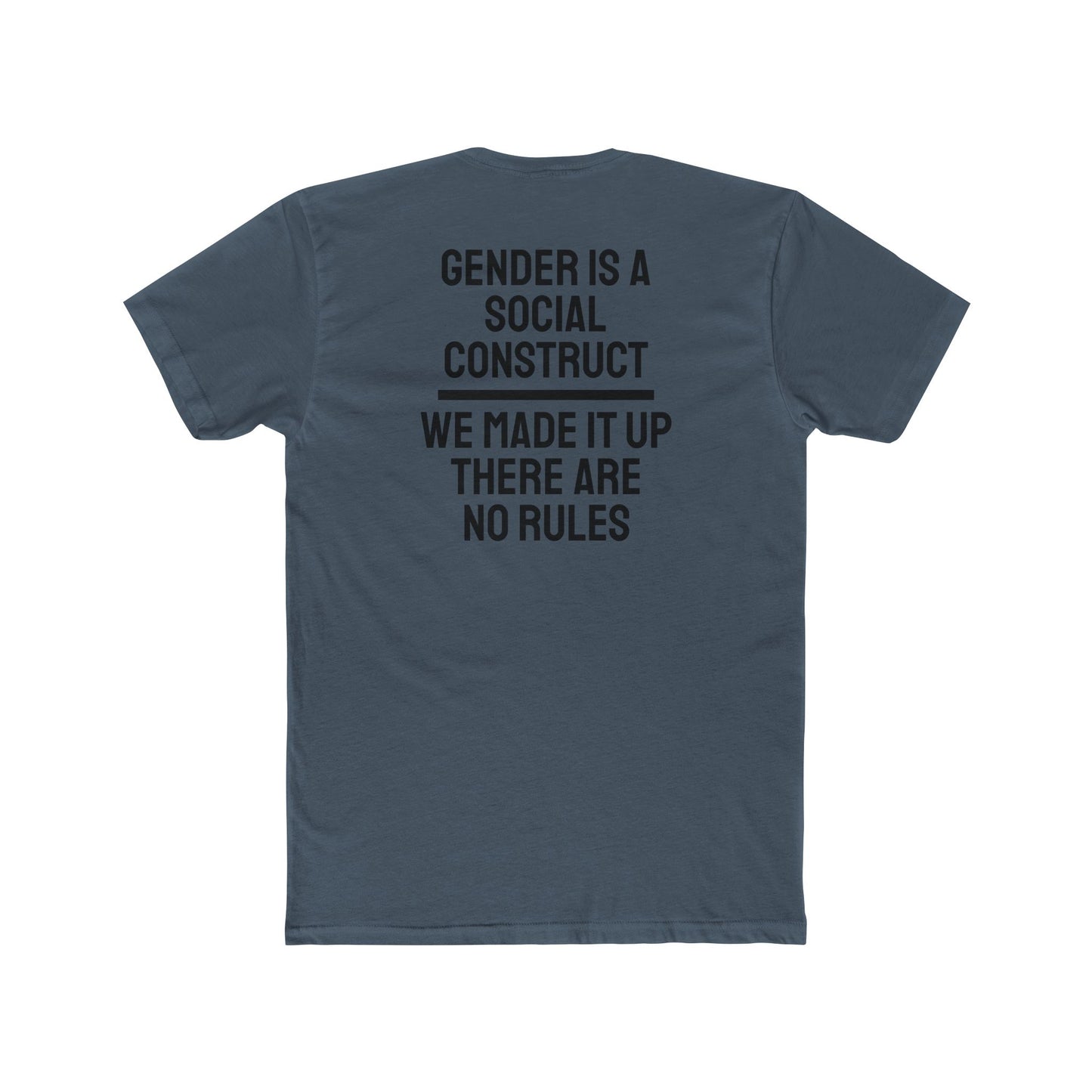 Gender Is A Social Construct We Made It Up There Are No Rules - Unisex Cotton Crew Tee