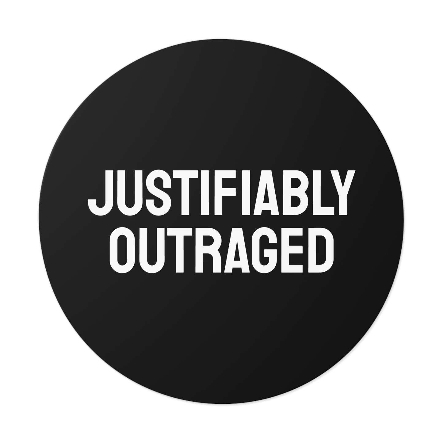 Justifiably Outraged - Round Vinyl Stickers