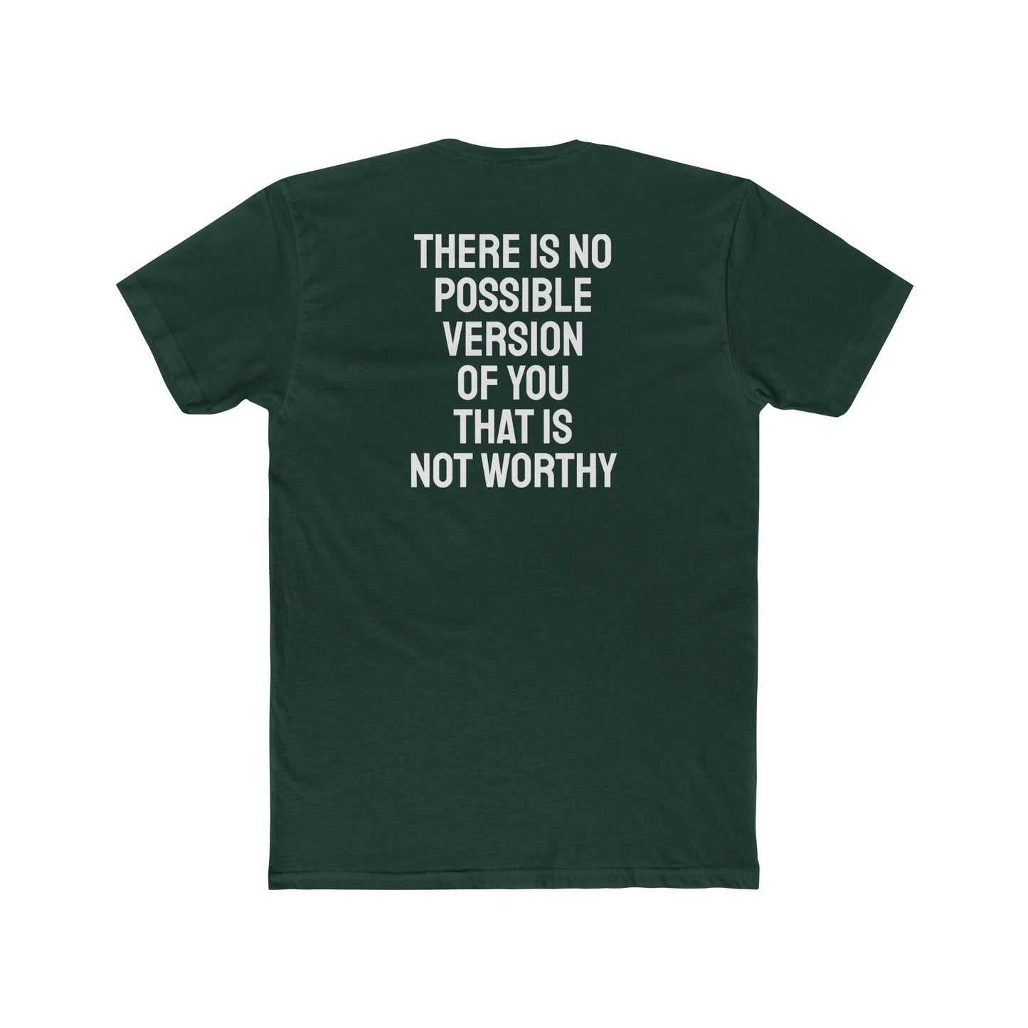 There Is No Possible Version Of You That Is Not Worthy - Unisex Cotton Crew Tee