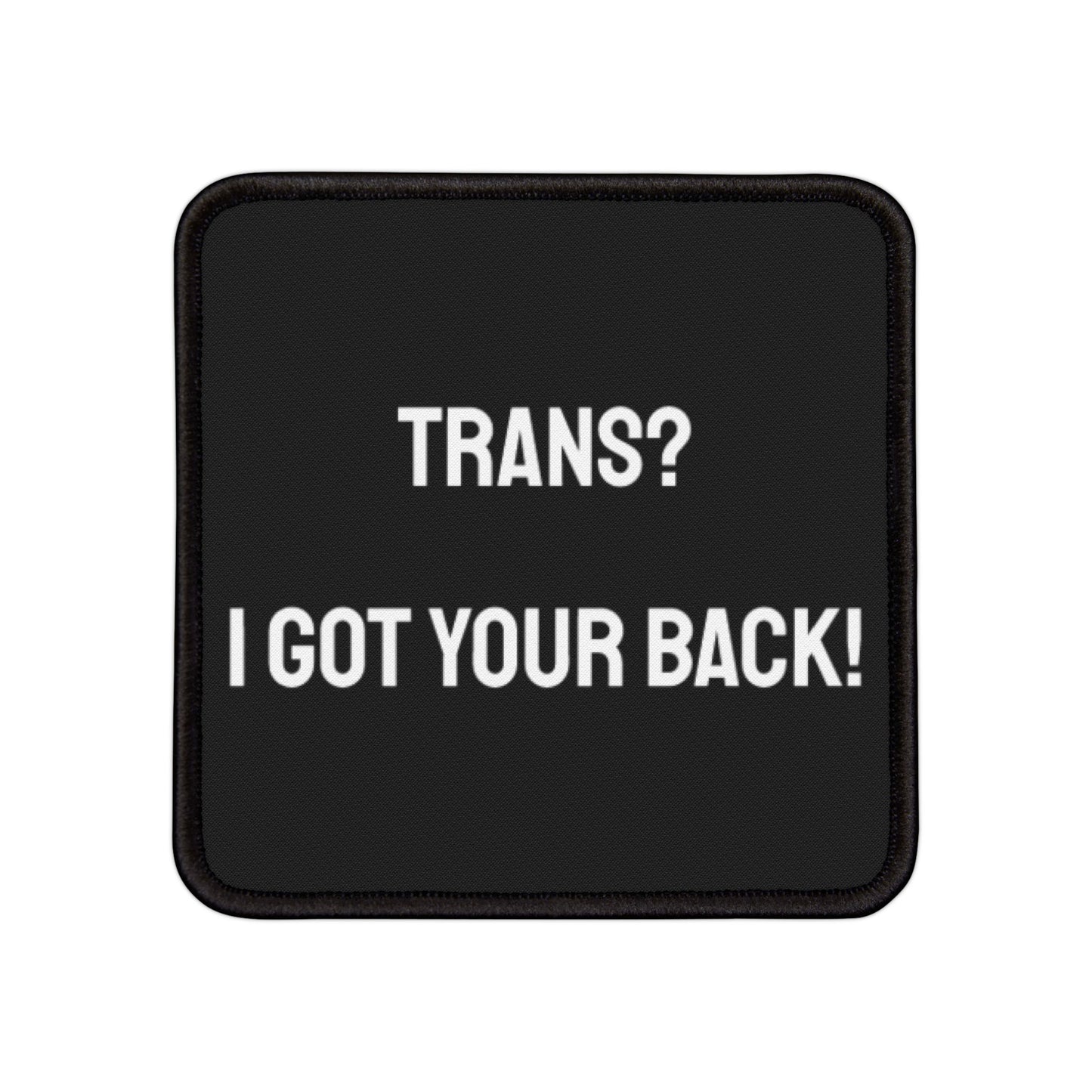 Trans? I Got Your Back! - Iron-On Patch