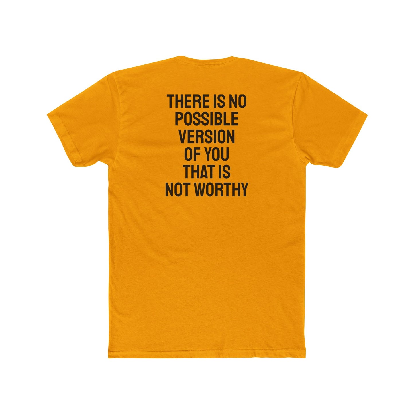 There Is No Possible Version Of You That Is Not Worthy - Unisex Cotton Crew Tee
