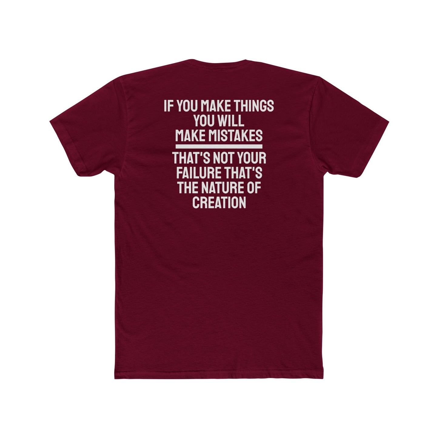 If You Make Things You Will Make Mistakes That's Not Your Failure That's The Nature Of Creation - Unisex Cotton Crew Tee