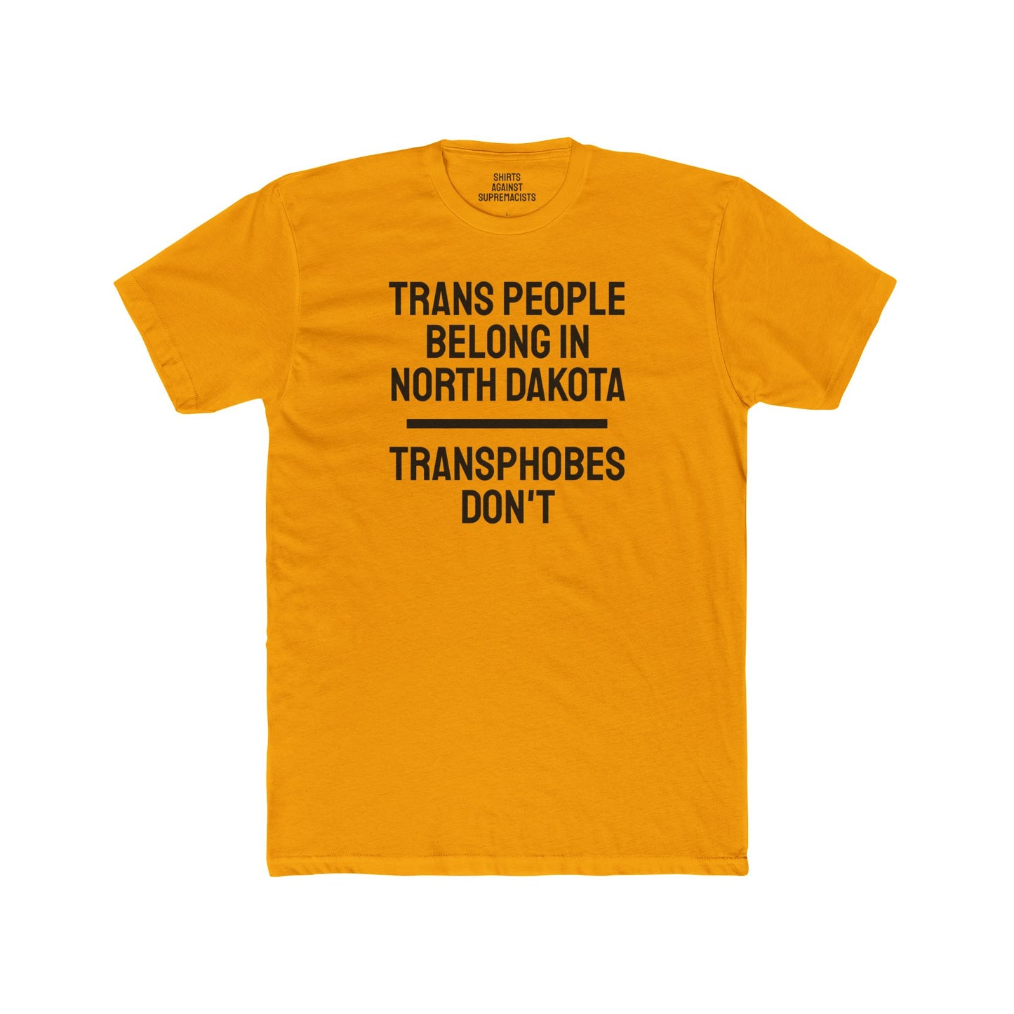 Trans People Belong In North Dakota Transphobes Don't - Unisex Cotton Crew Tee