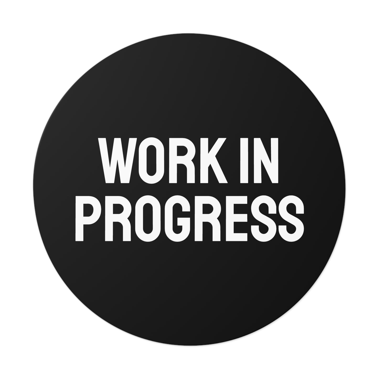 Work In Progress - Round Vinyl Stickers