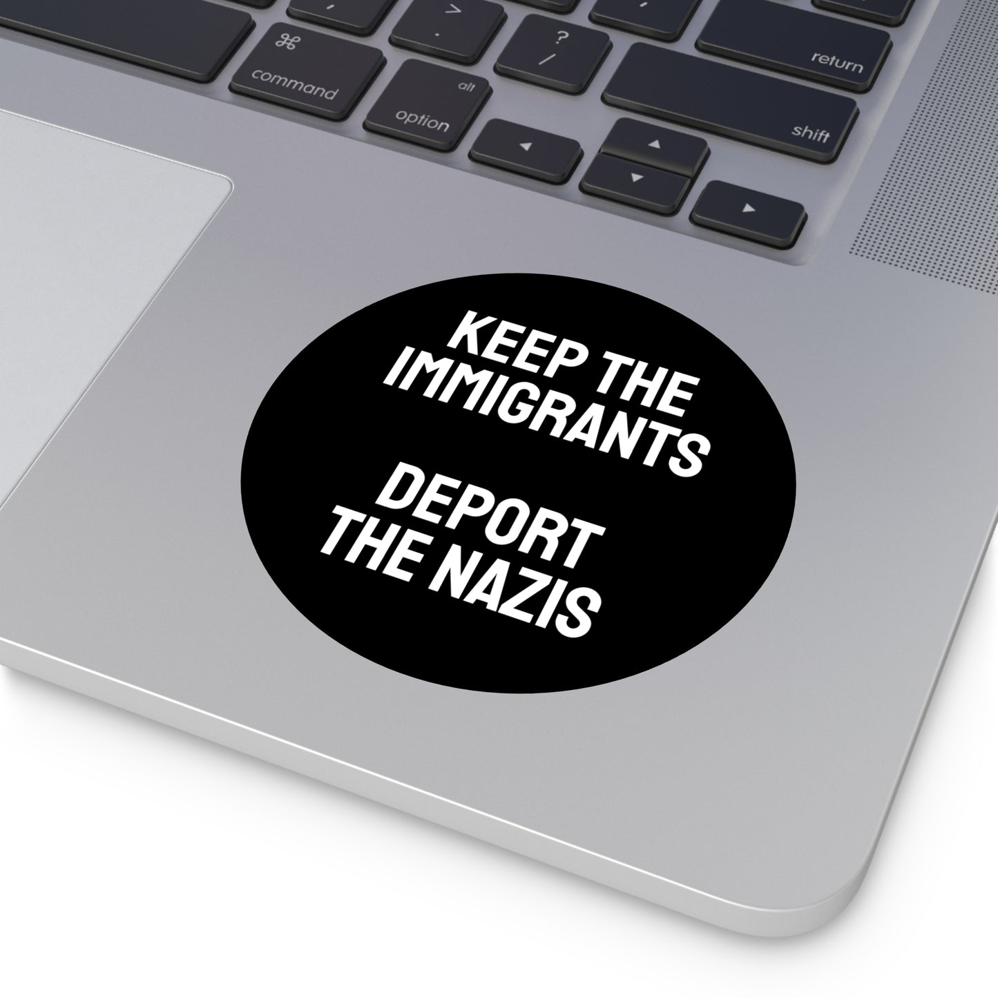 Keep The Immigrants Deport The Nazis - Round Vinyl Stickers
