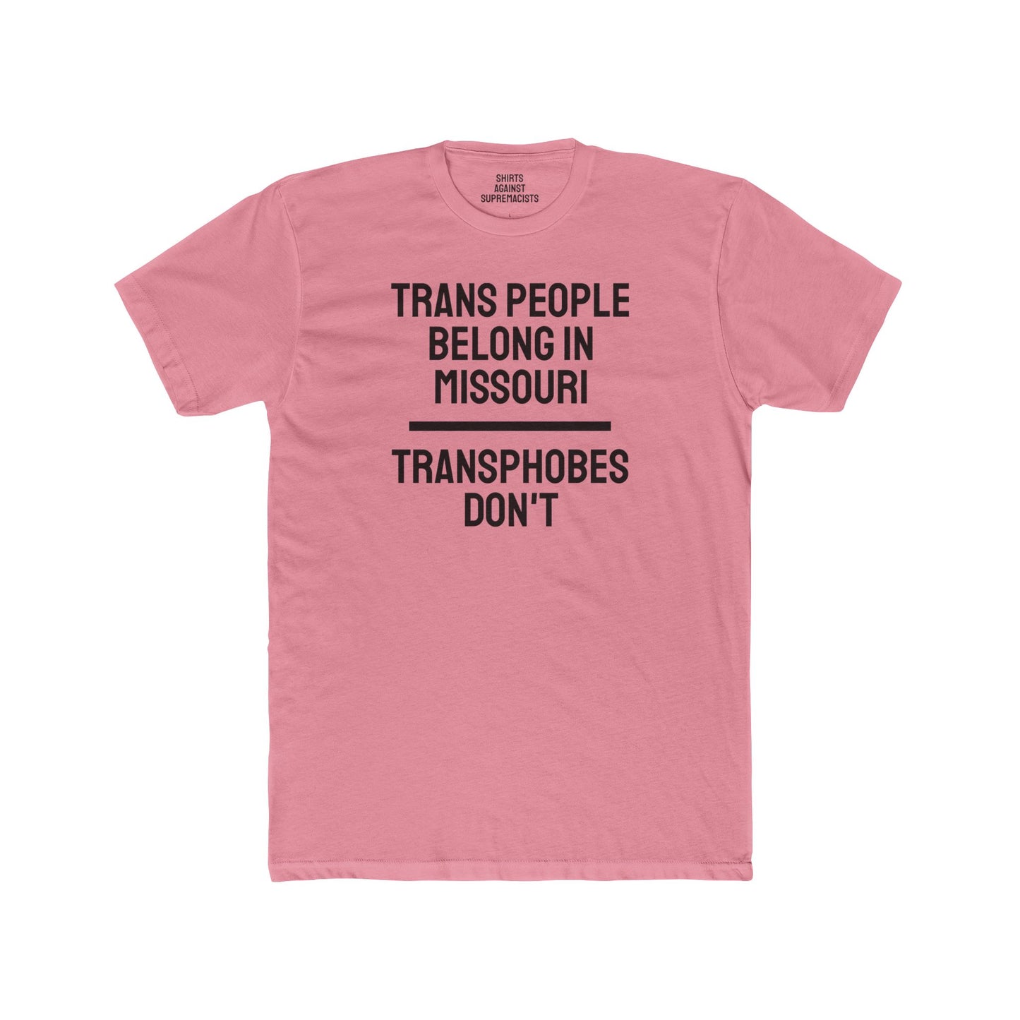Trans People Belong In Missouri Transphobes Don't - Unisex Cotton Crew Tee