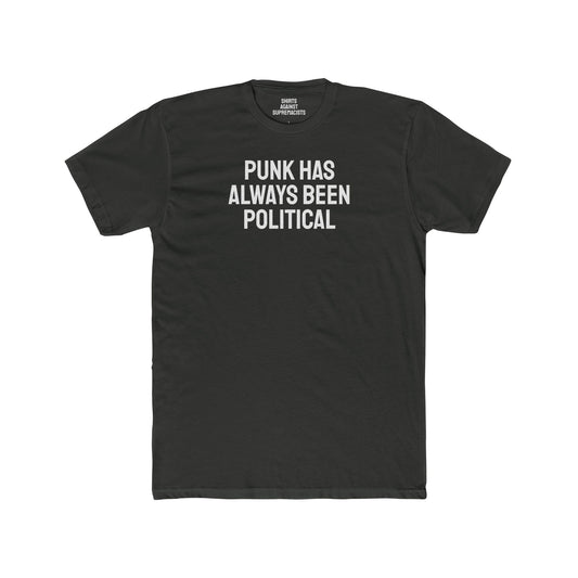 Punk Has Always Been Political - Unisex Cotton Crew Tee