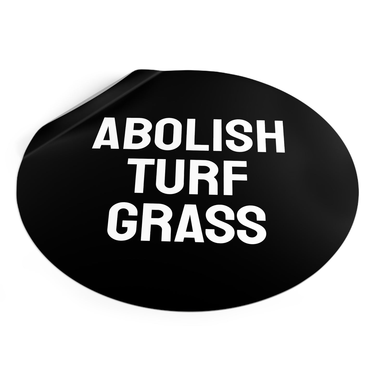 Abolish Turf Grass - Round Vinyl Stickers