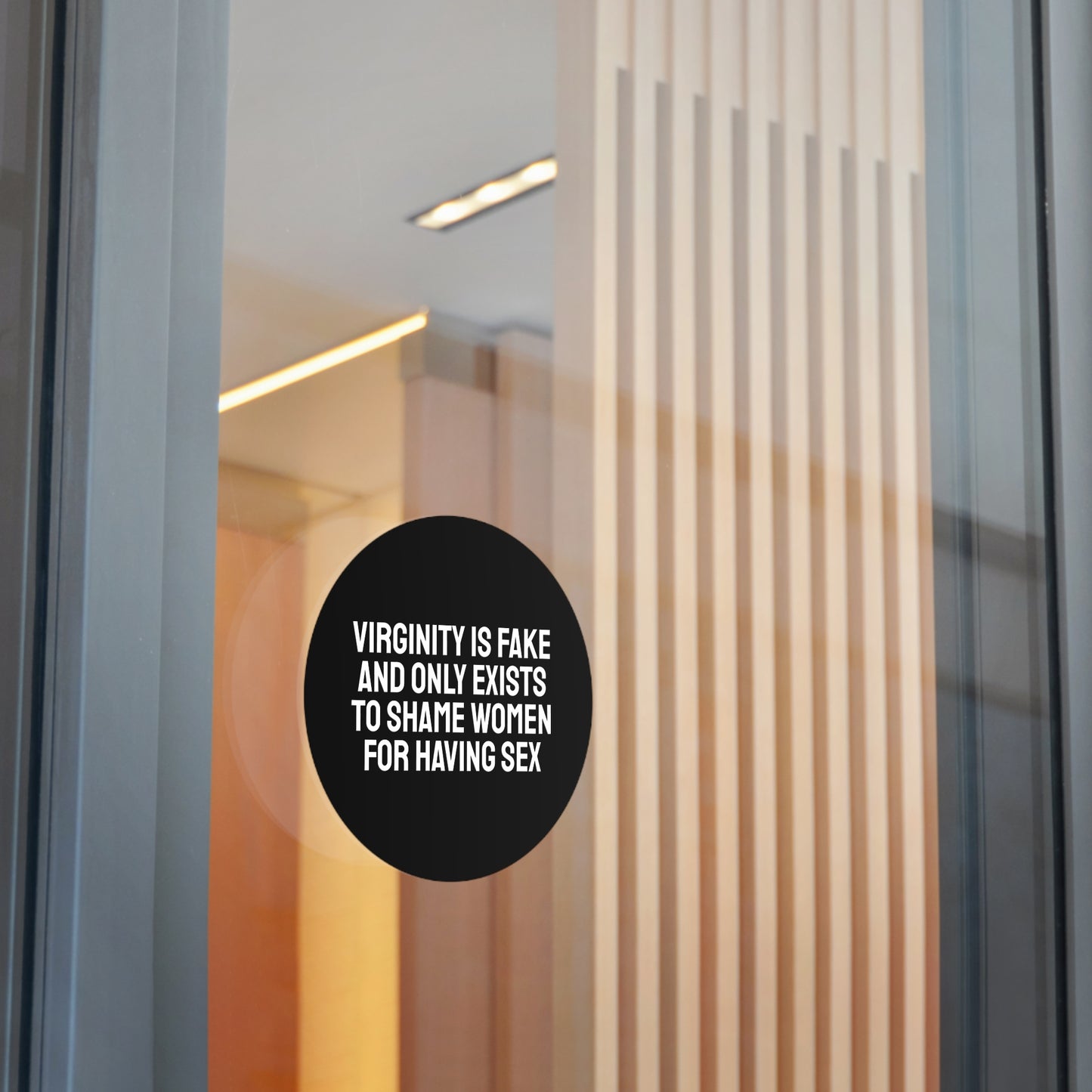 Virginity Is Fake And Only Exists To Shame Women For Having Sex - Round Vinyl Stickers