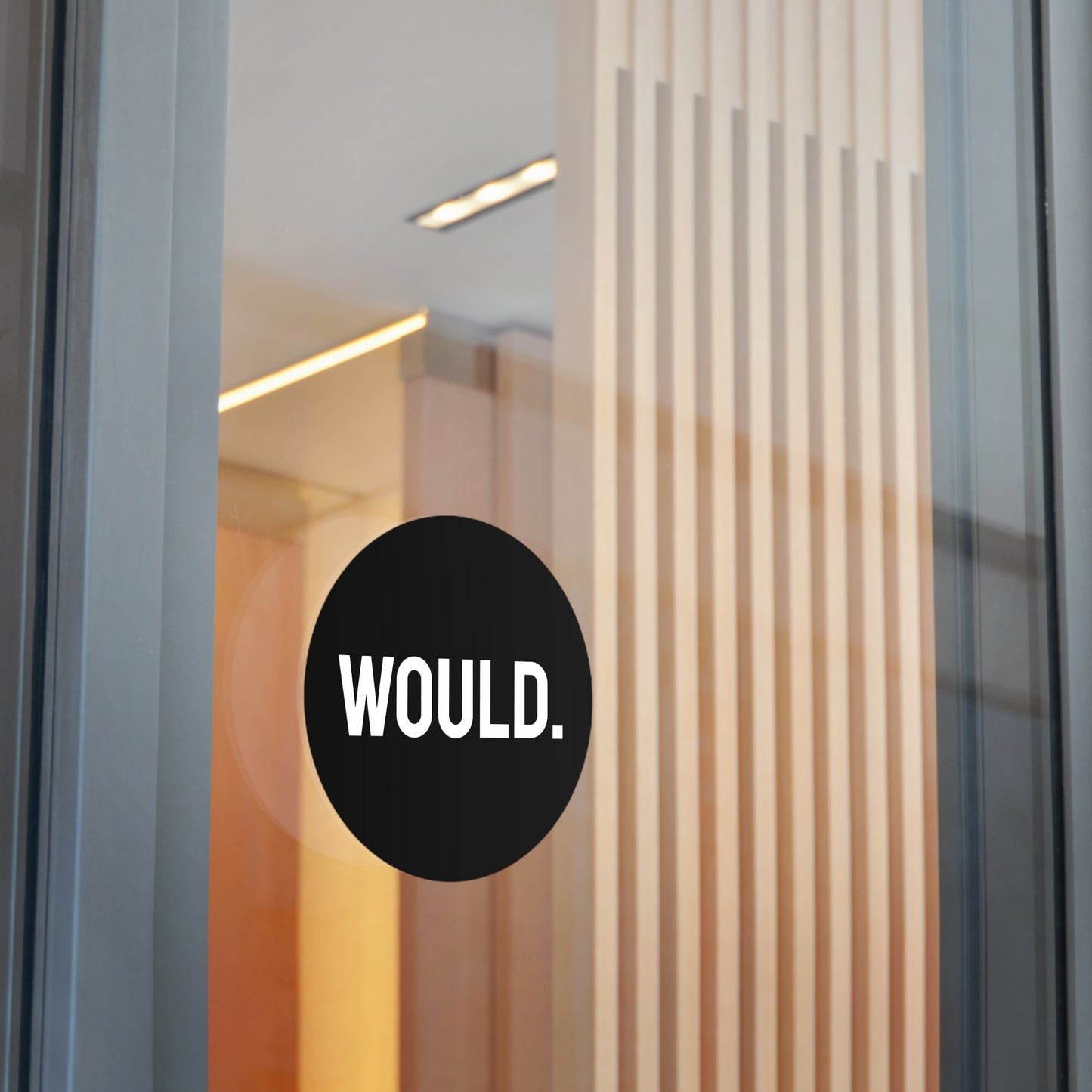 Would. - Round Vinyl Stickers