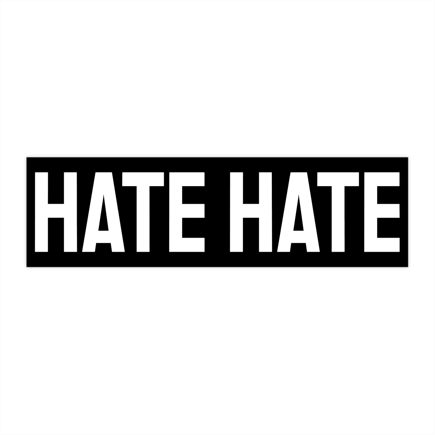 Hate Hate - Bumper Sticker