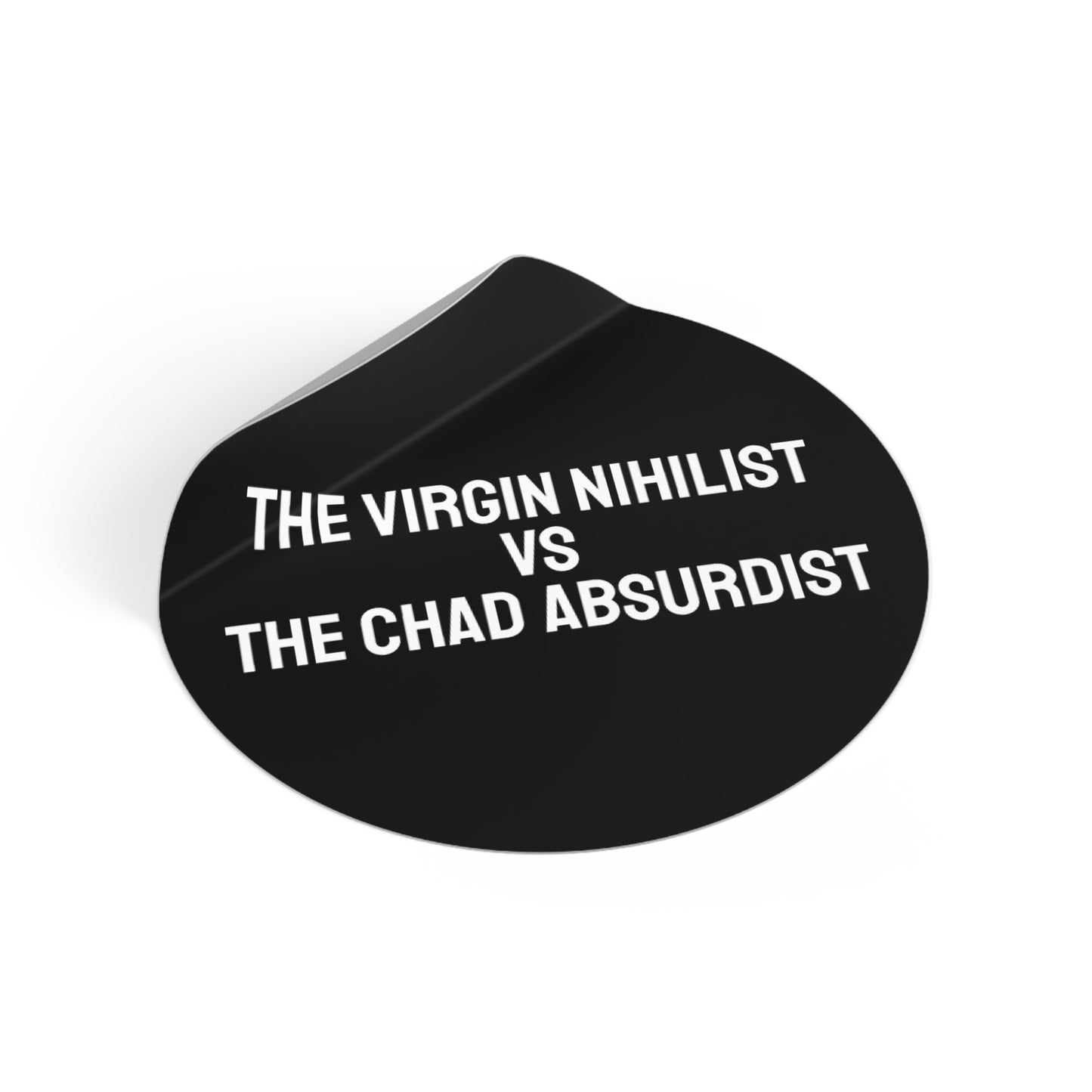 The Virgin Nihilist Vs The Chad Absurdist - Round Vinyl Stickers