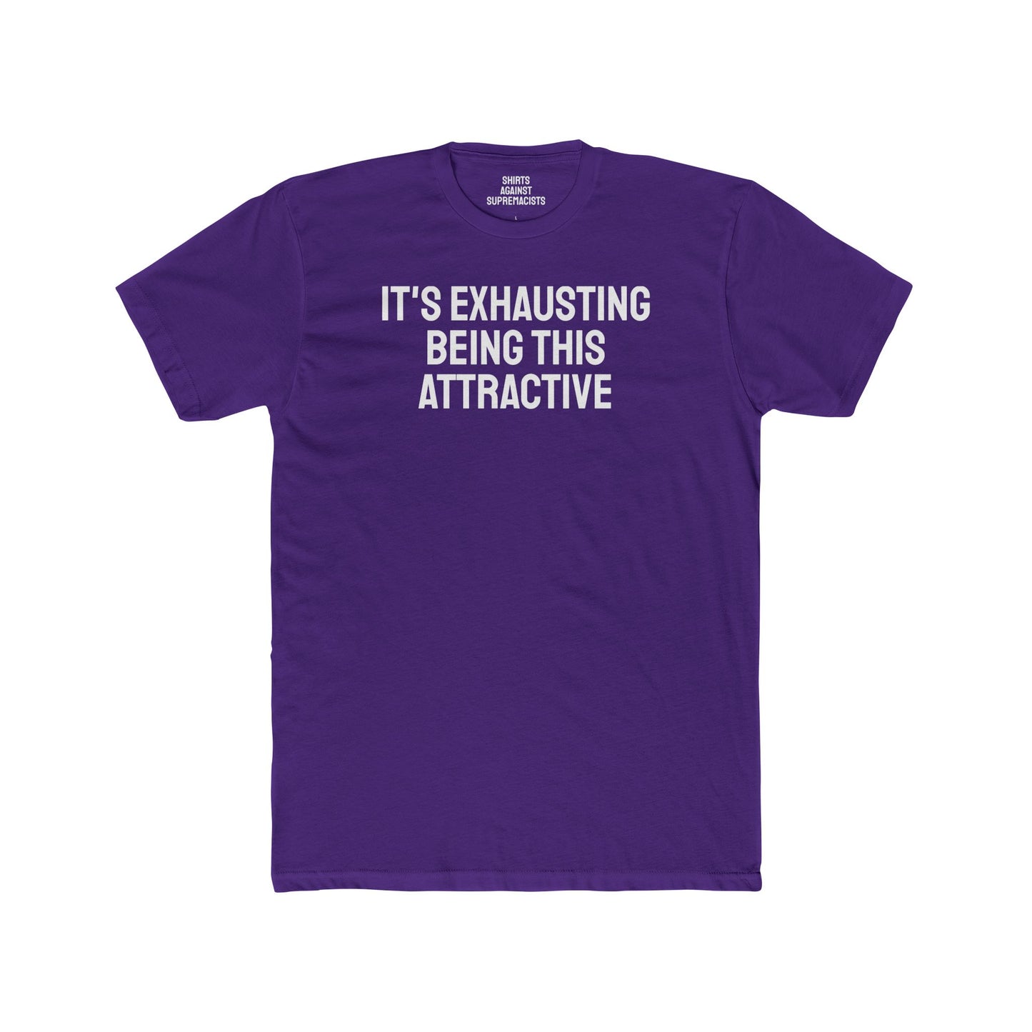 It's Exhausting Being This Attractive - Unisex Cotton Crew Tee