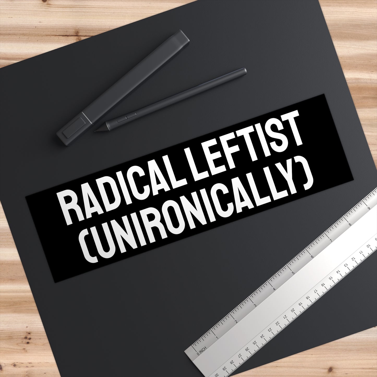 Radical Leftist (Unironically) - Bumper Sticker
