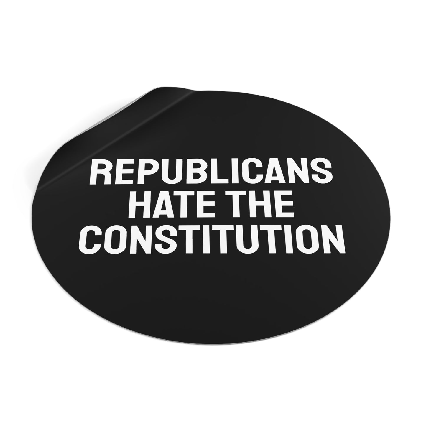 Republicans Hate The Constitution - Round Vinyl Stickers