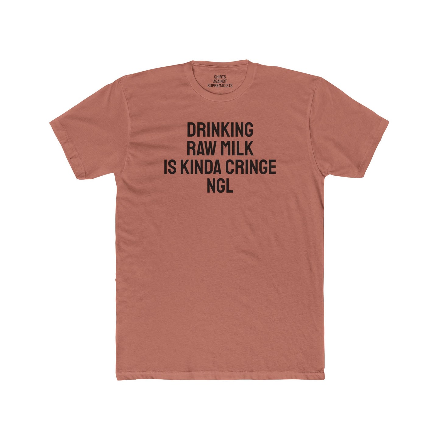 Drinking Raw Milk Is Kinda Cringe NGL - Unisex Cotton Crew Tee