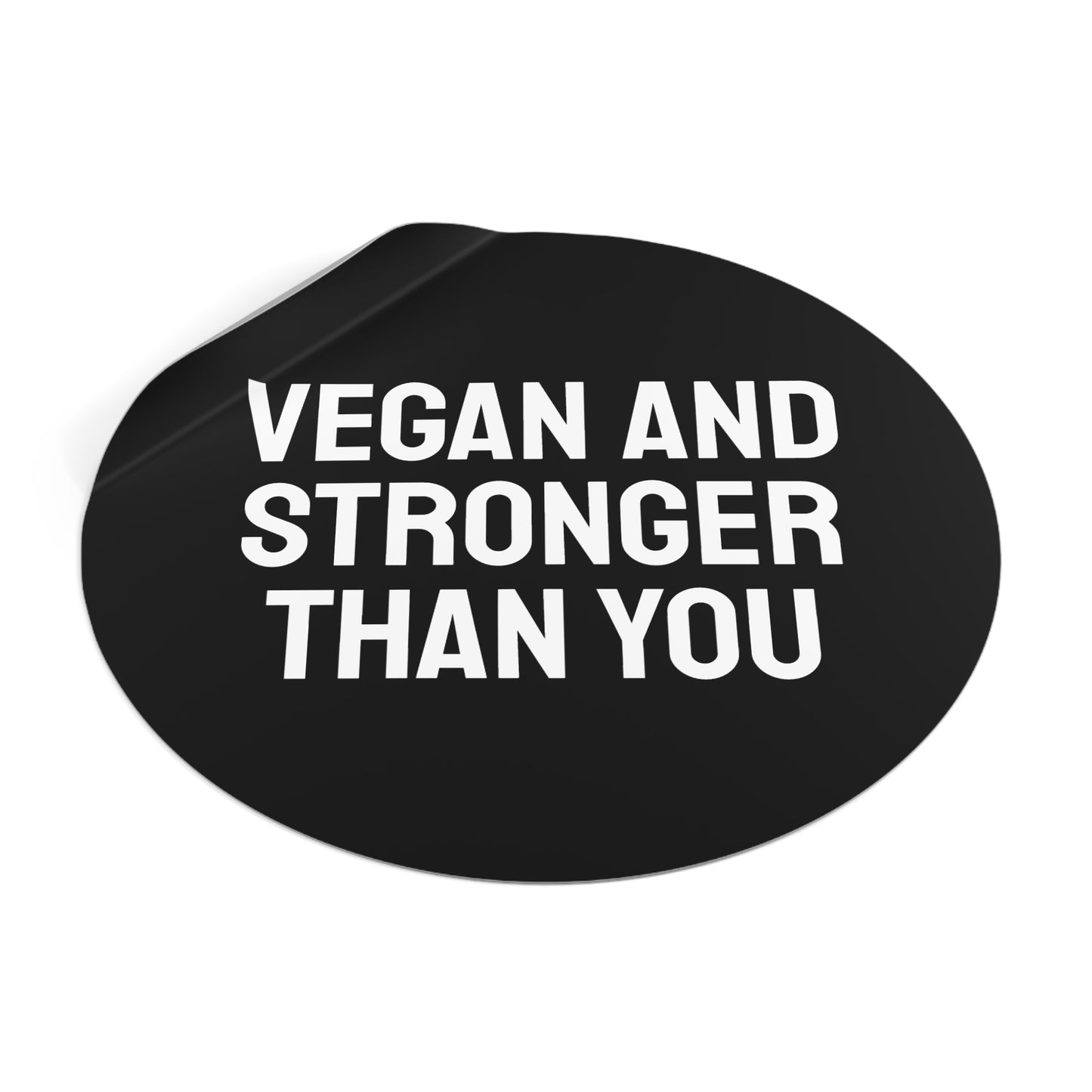 Vegan And Stronger Than You - Round Vinyl Stickers