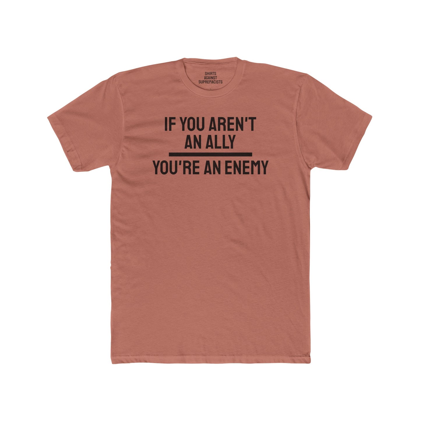 If You Aren't An Ally You're An Enemy - Unisex Cotton Crew Tee