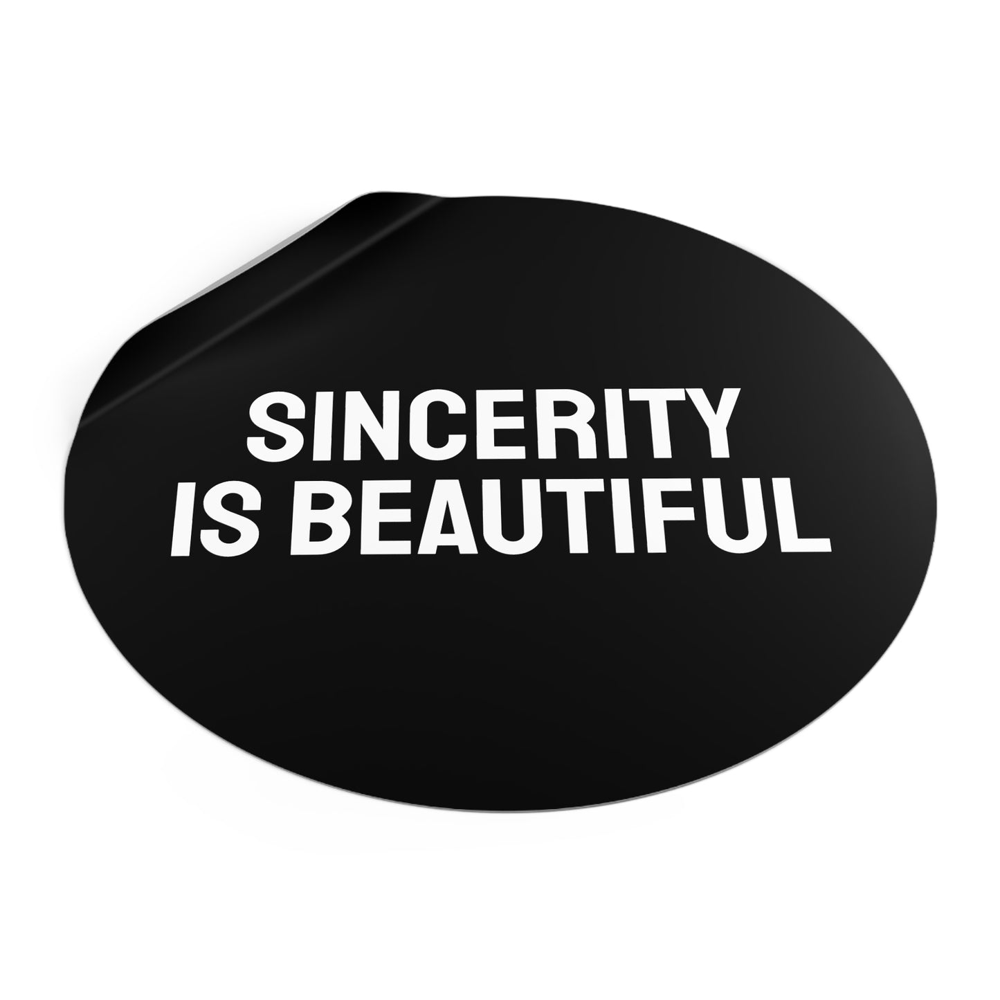 Sincerity Is Beautiful - Round Vinyl Stickers