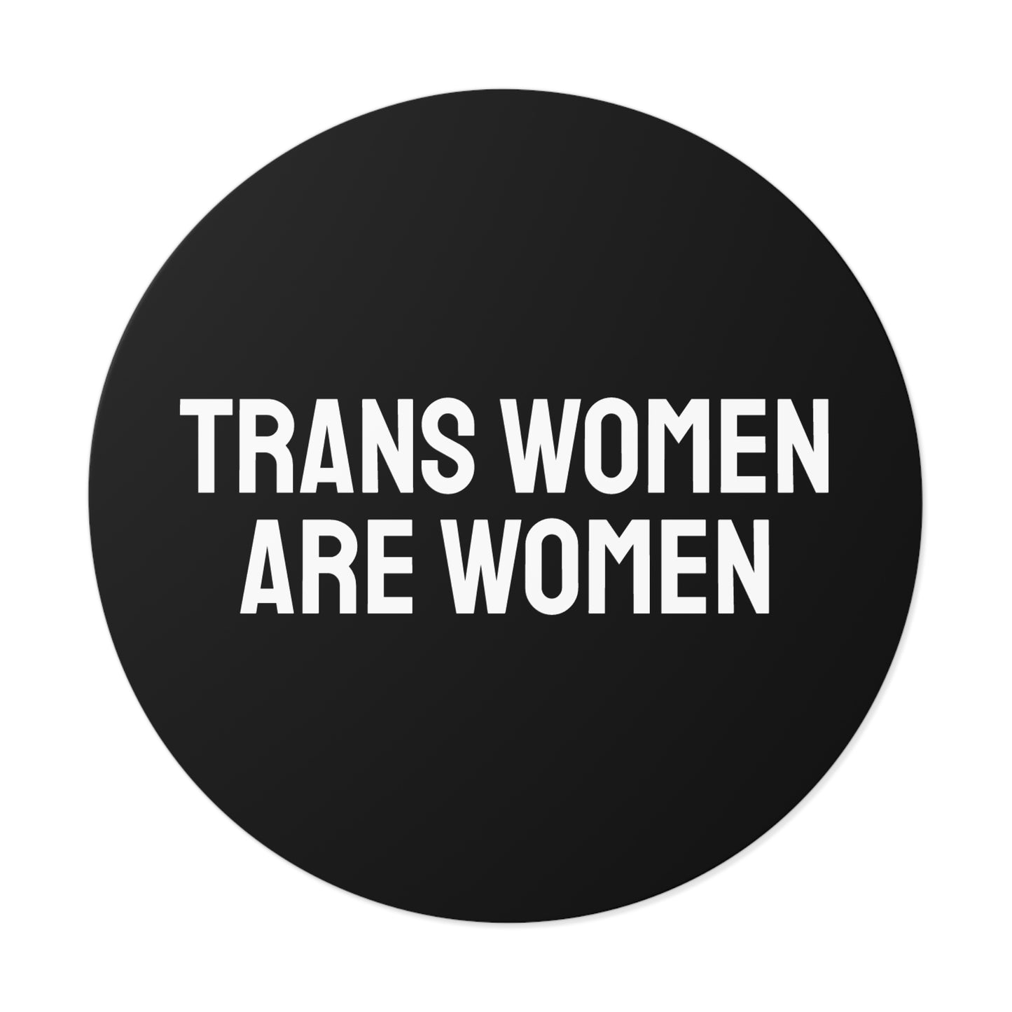 Trans Women Are Women - Round Vinyl Stickers