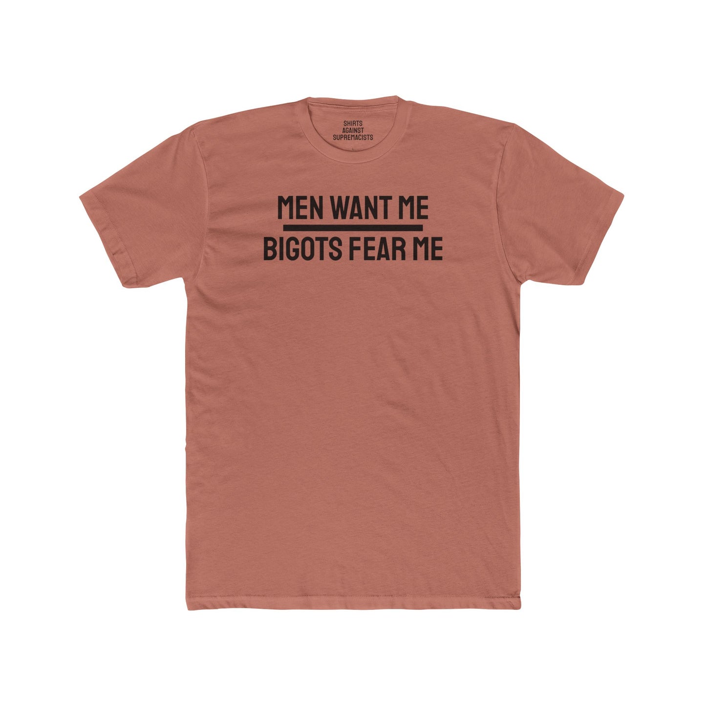 Men Want Me Bigots Fear Me - Unisex Cotton Crew Tee