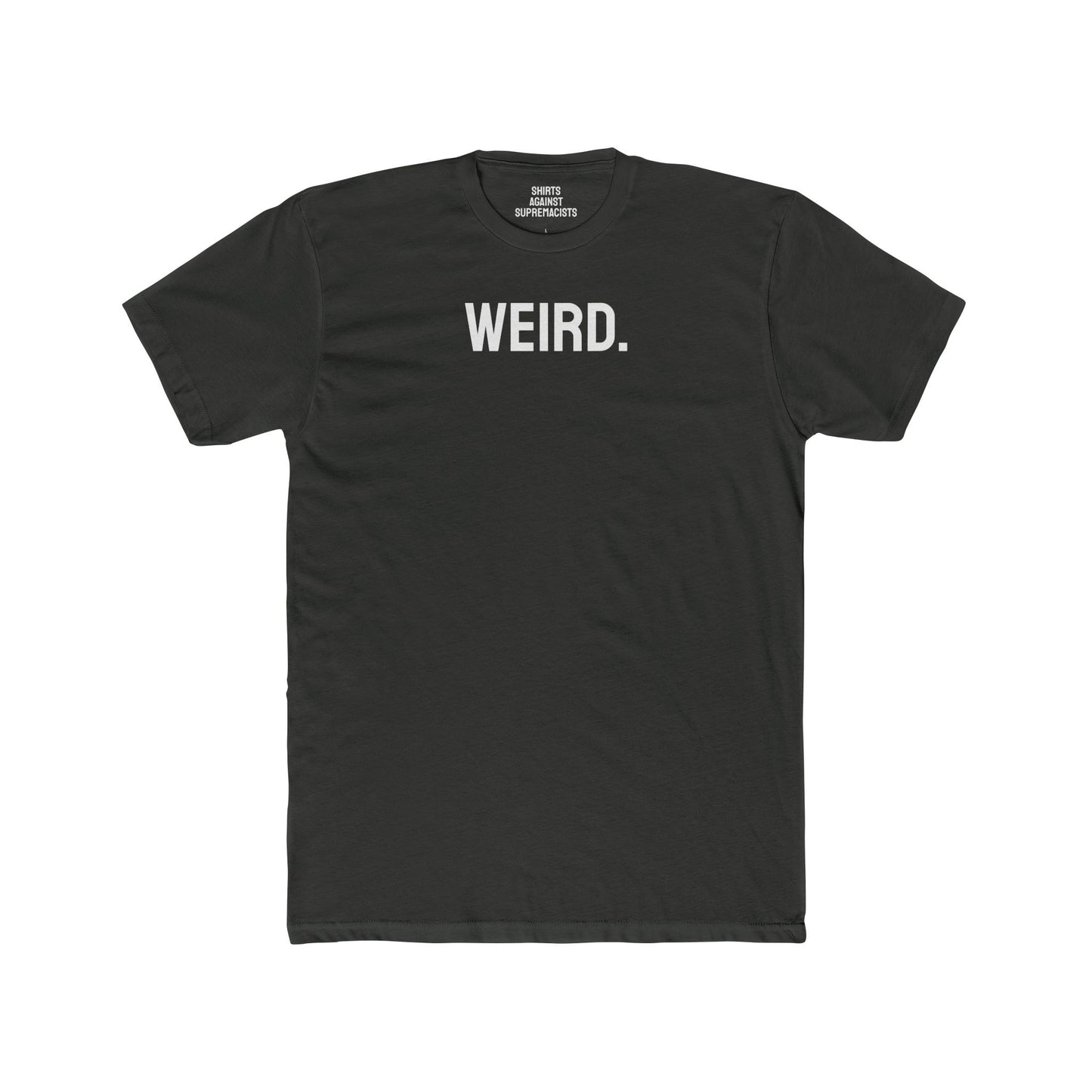 Weird. - Unisex Cotton Crew Tee