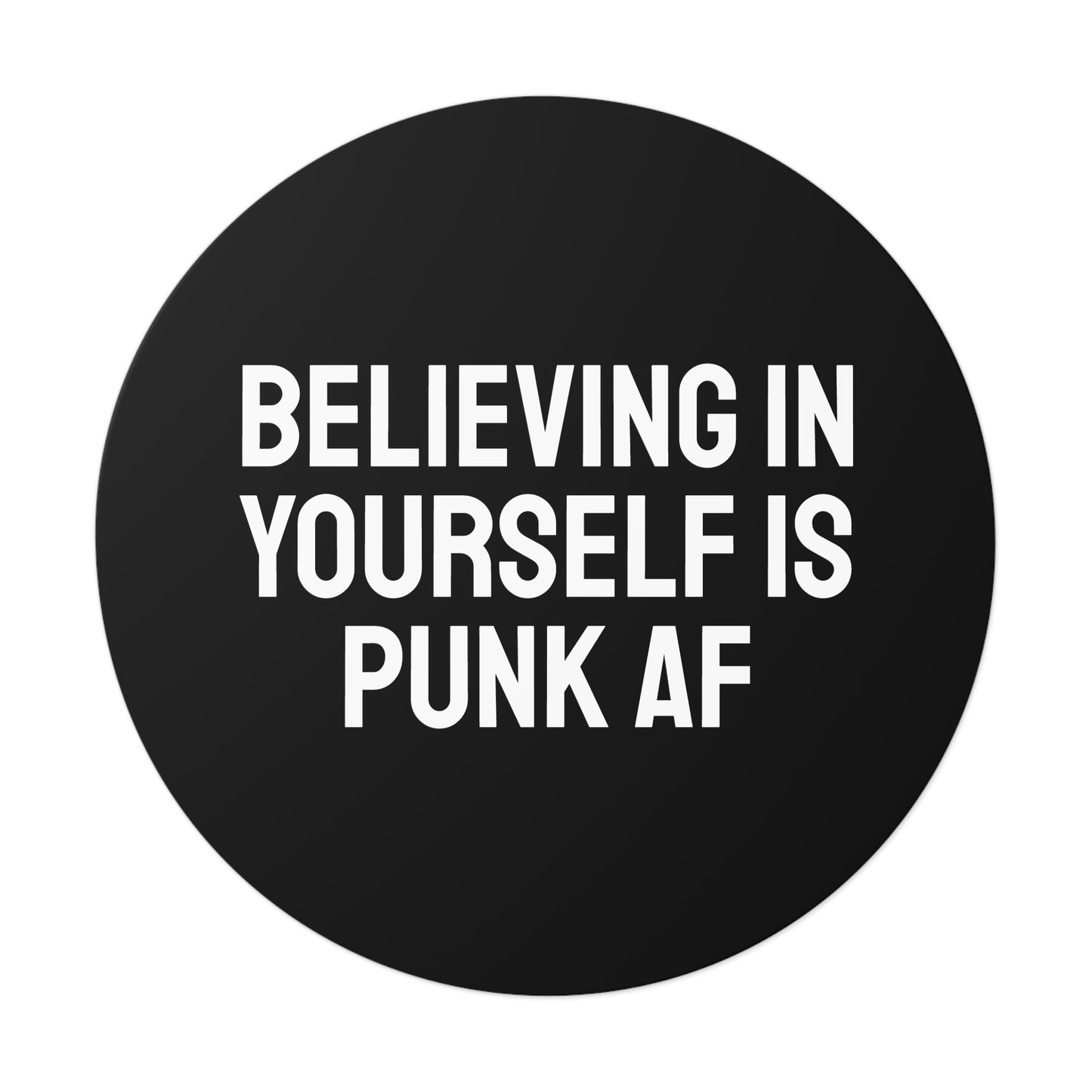 Believing In Yourself Is Punk AF - Round Vinyl Stickers
