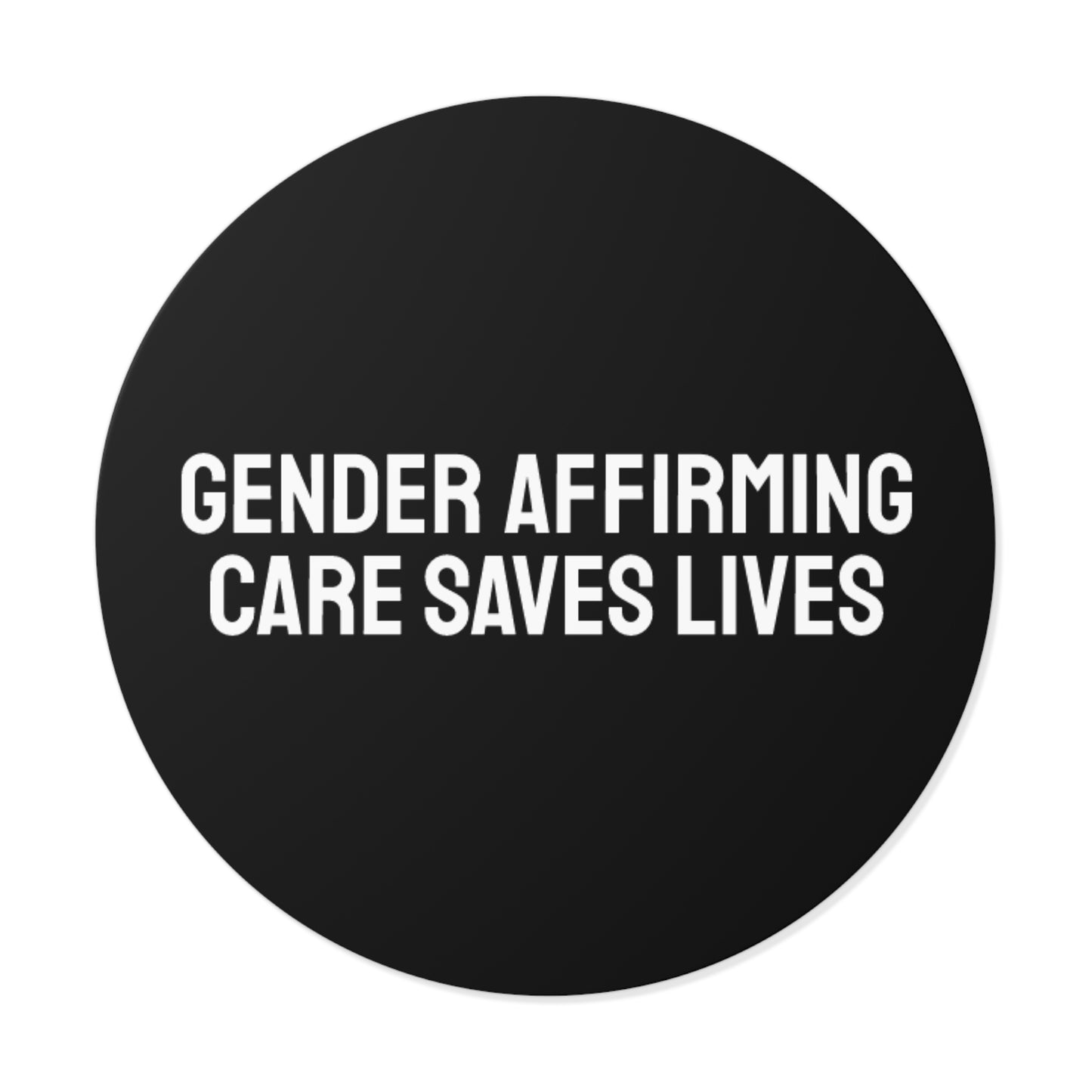 Gender Affirming Care Saves Lives - Round Vinyl Stickers