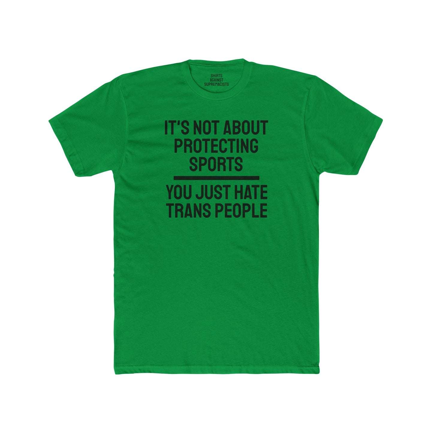 It's Not About Protecting Sports You Just Hate Trans People - Unisex Cotton Crew Tee