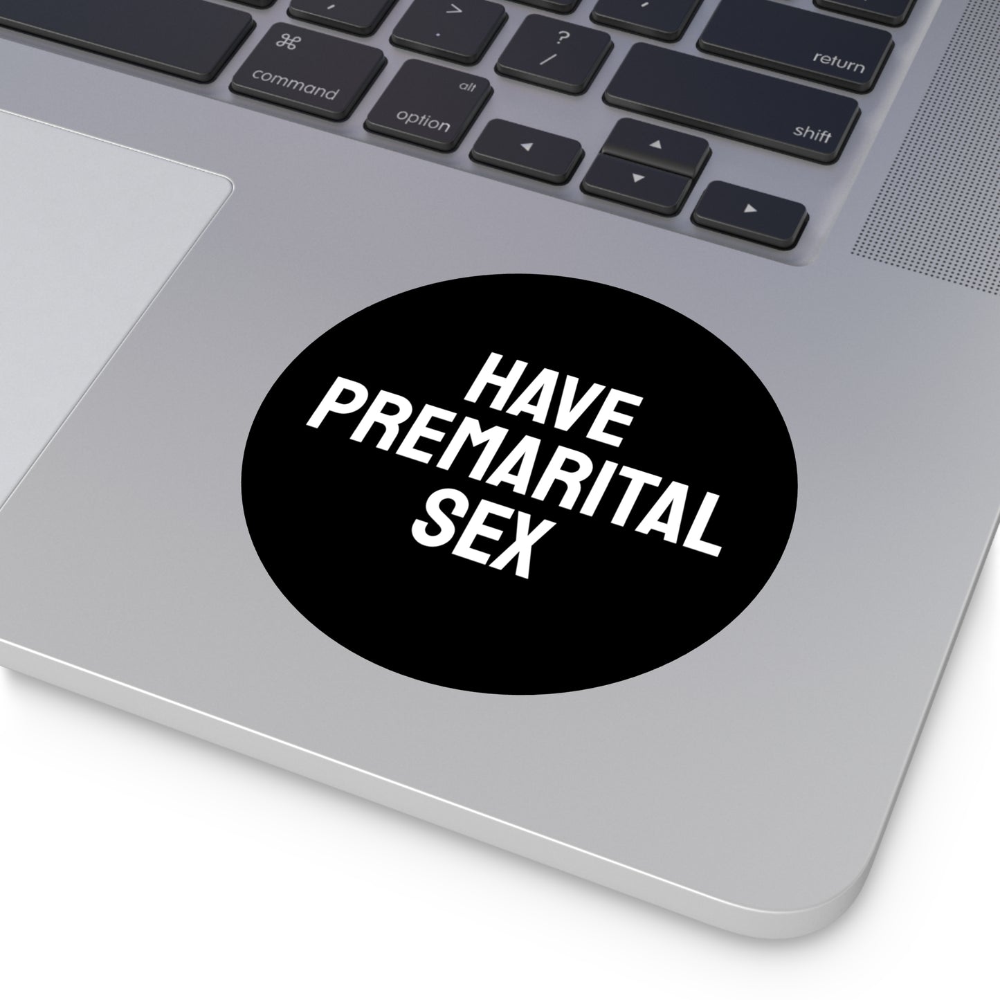 Have Premarital Sex - Round Vinyl Stickers