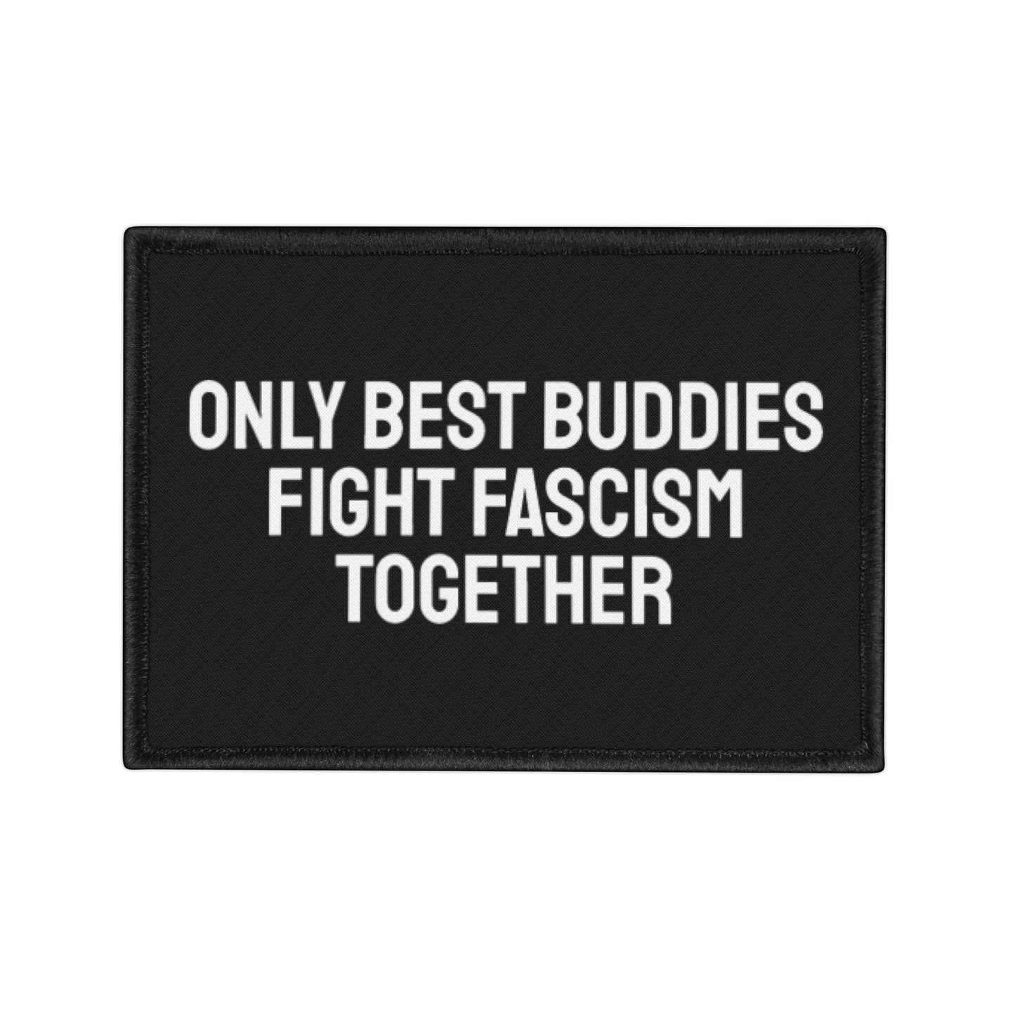 Only Best Buddies Fight Fascism Together - Iron-On Patch