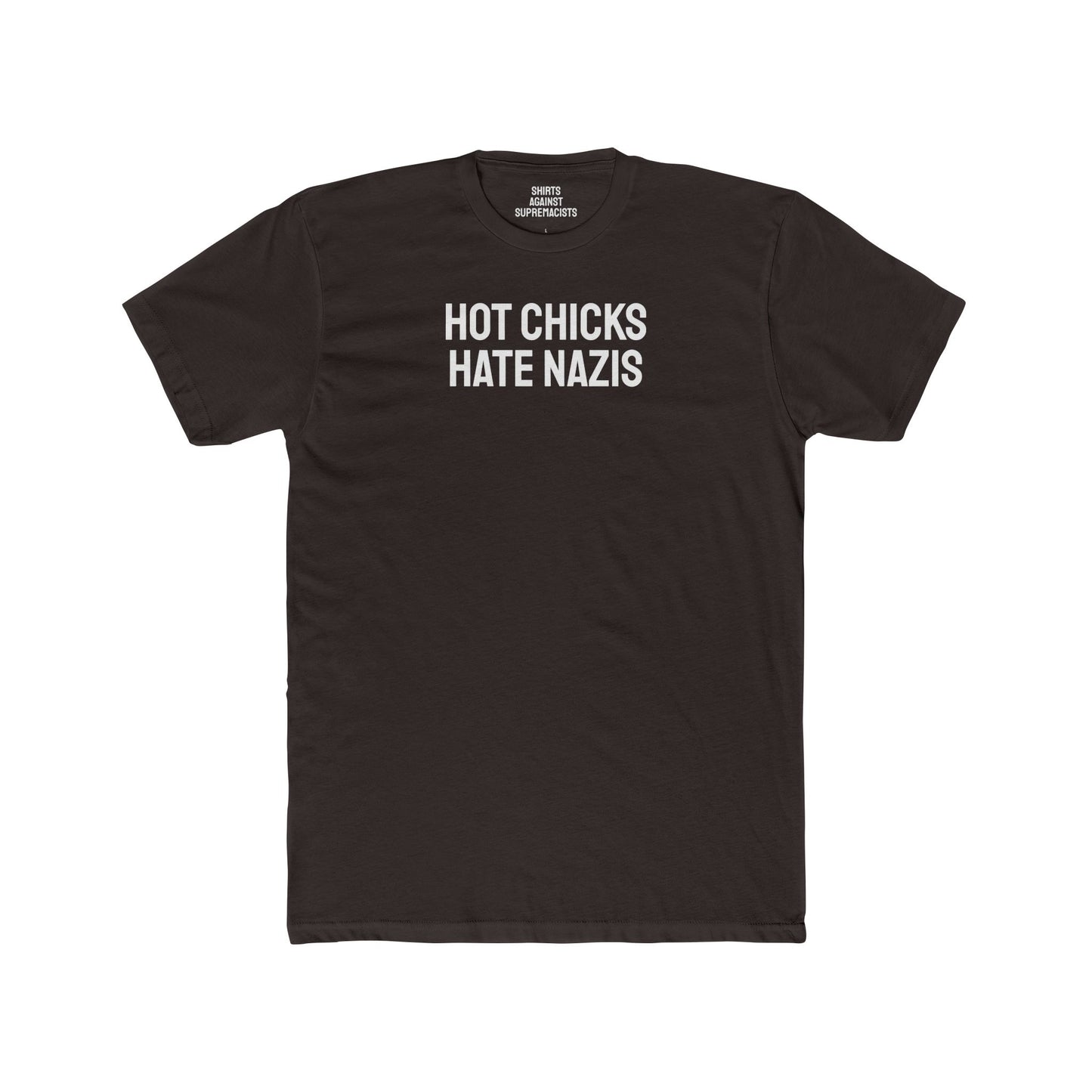 Hot Chicks Hate Nazis - Unisex Cotton Crew Tee