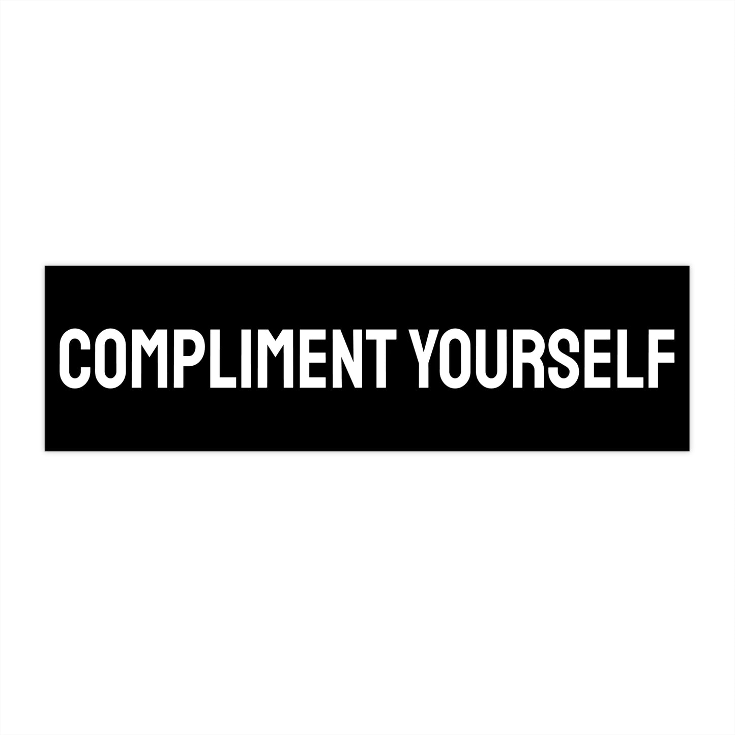 Compliment Yourself - Bumper Sticker