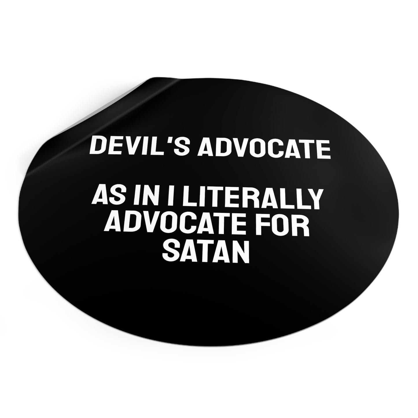 Devils Advocate As In I Literally Advocate For Satan - Round Vinyl Stickers