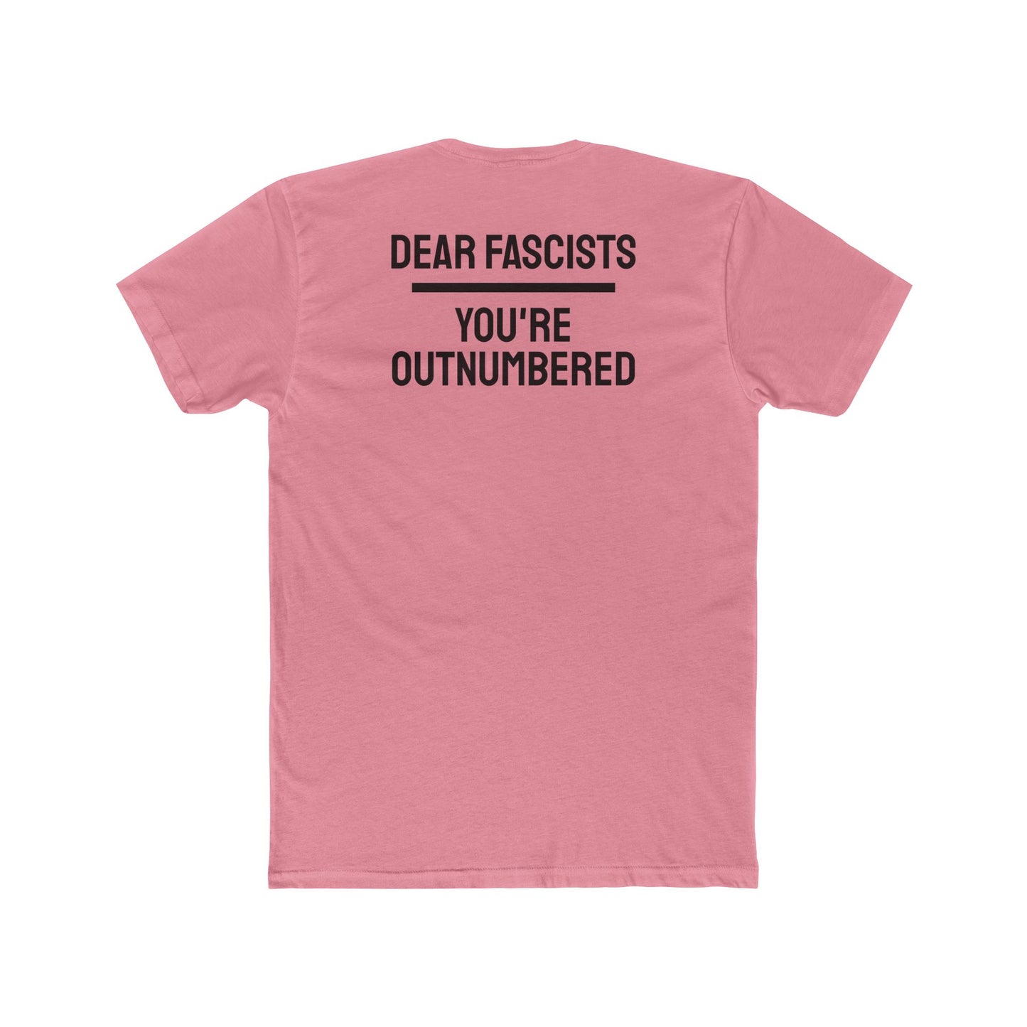 Dear Fascists You're Outnumbered - Unisex Cotton Crew Tee