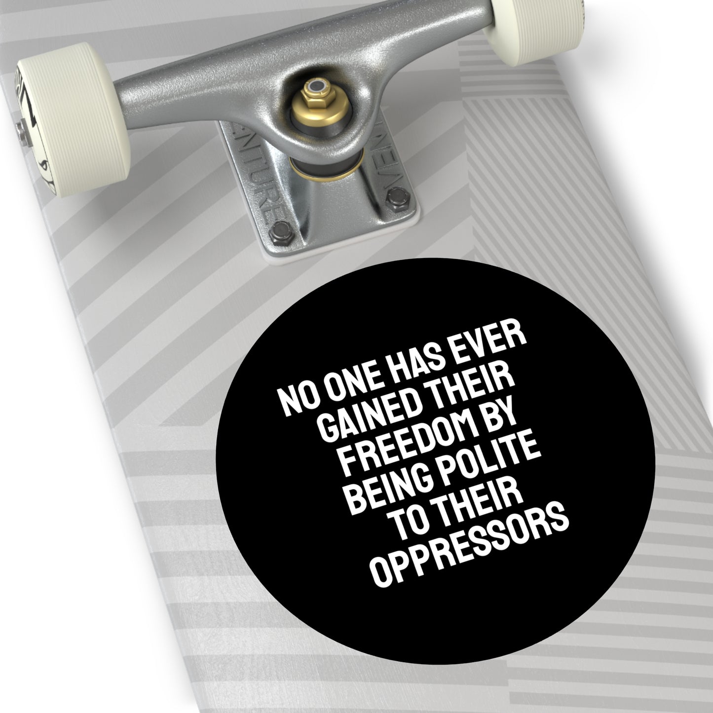 No One Has Every Gained Their Freedom By Being Polite To Their Oppressors - Round Vinyl Stickers