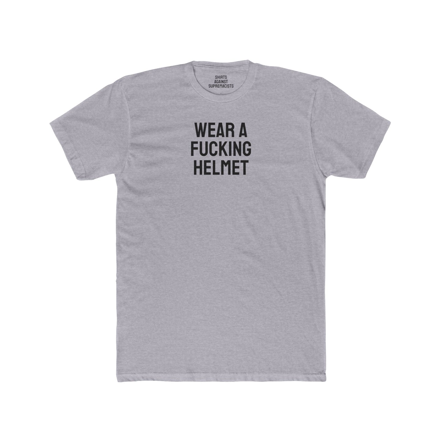 Wear A Fucking Helmet - Unisex Cotton Crew Tee