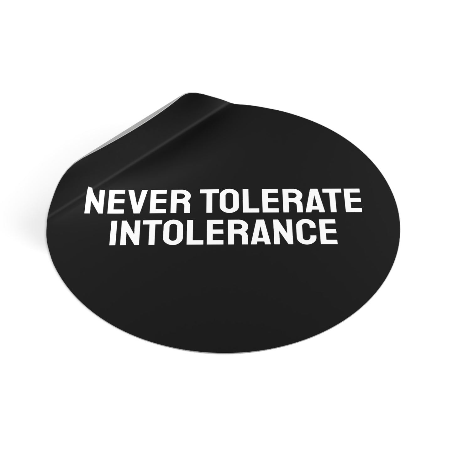 Never Tolerate Intolerance - Round Vinyl Stickers