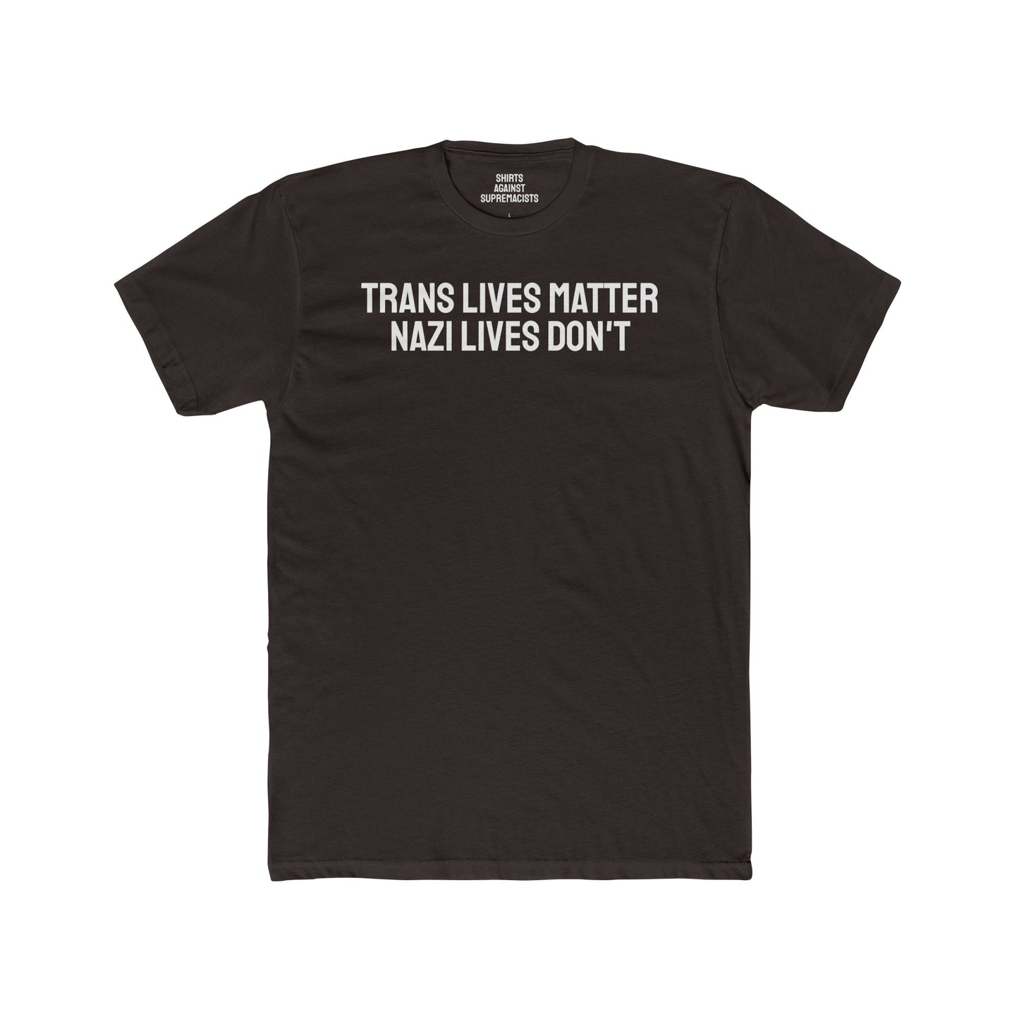 Trans Lives Matter Nazi Lives Don't Unisex Cotton Crew Tee