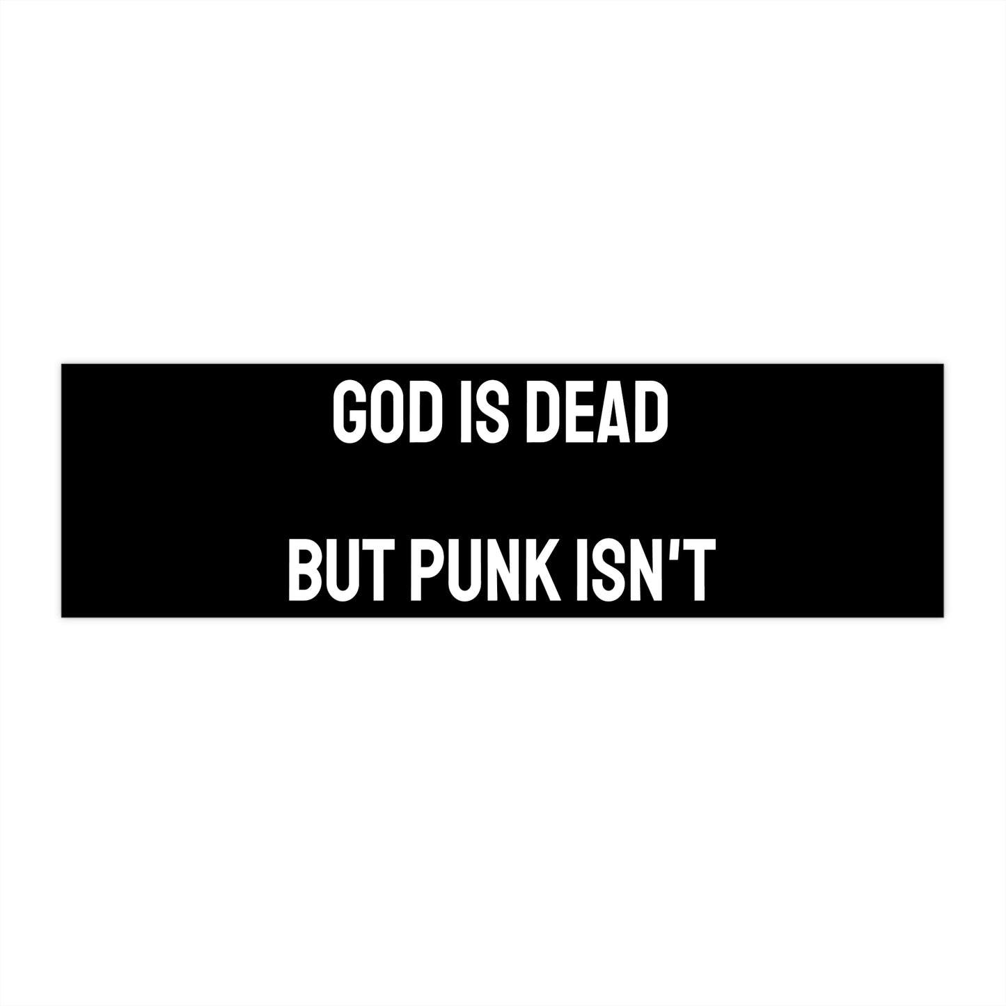 God Is Dead But Punk Isn't - Bumper Sticker