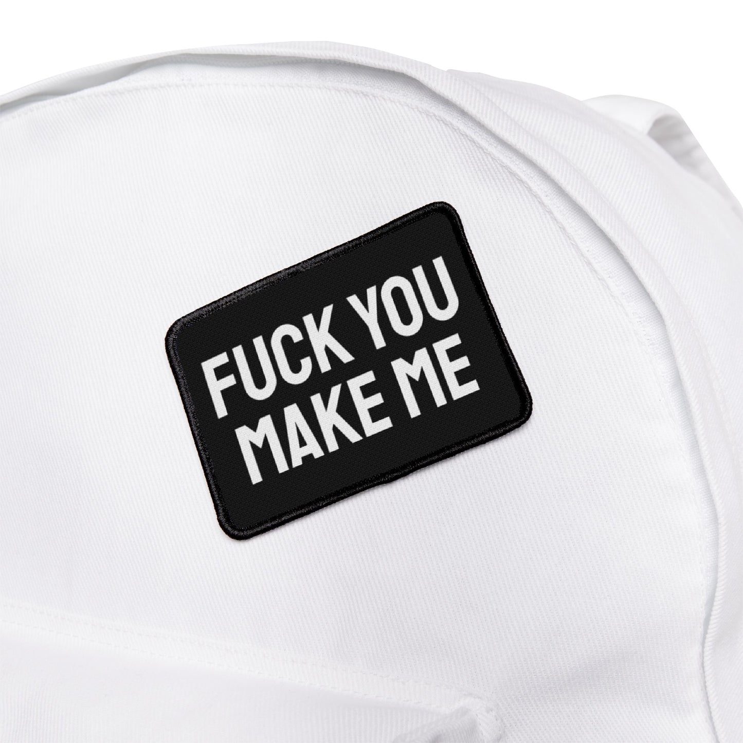 Fuck You Make Me - Iron-On Patch