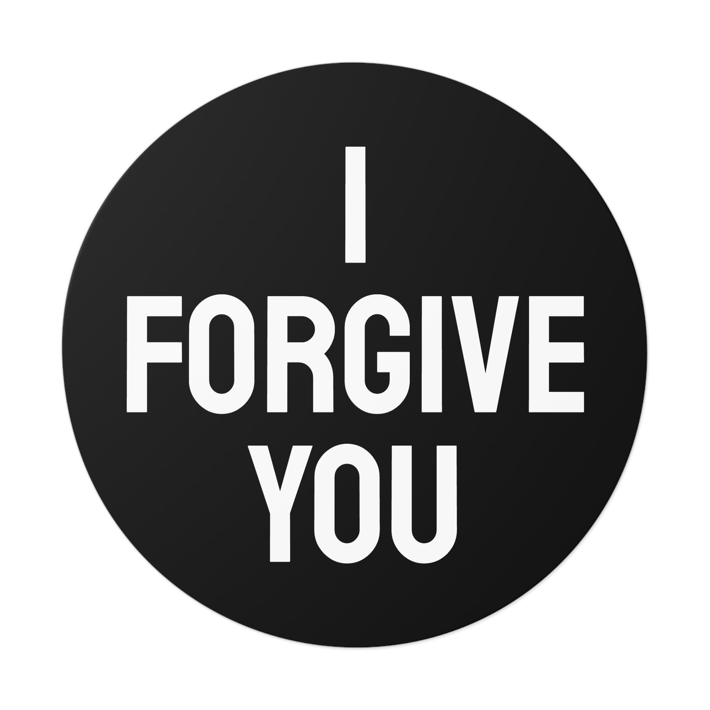 I Forgive You - Round Vinyl Stickers