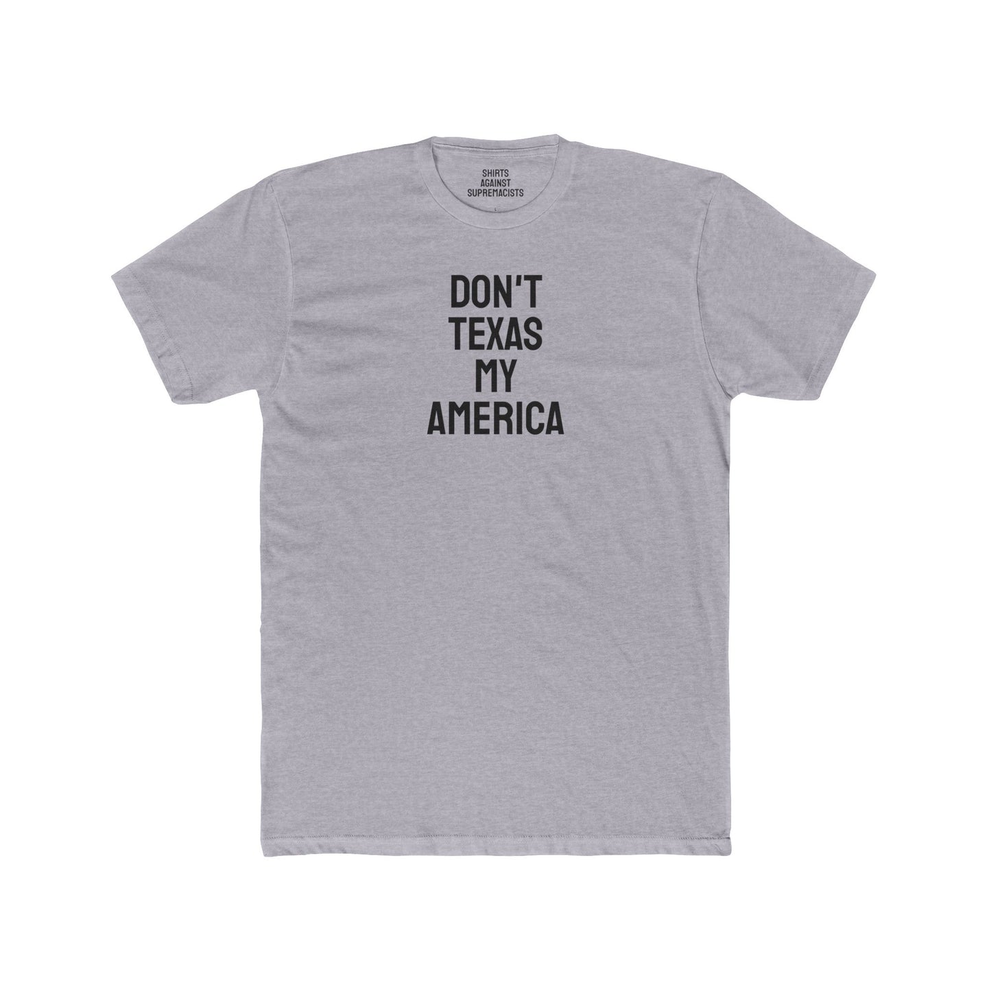 Don't Texas My America - Unisex Cotton Crew Tee